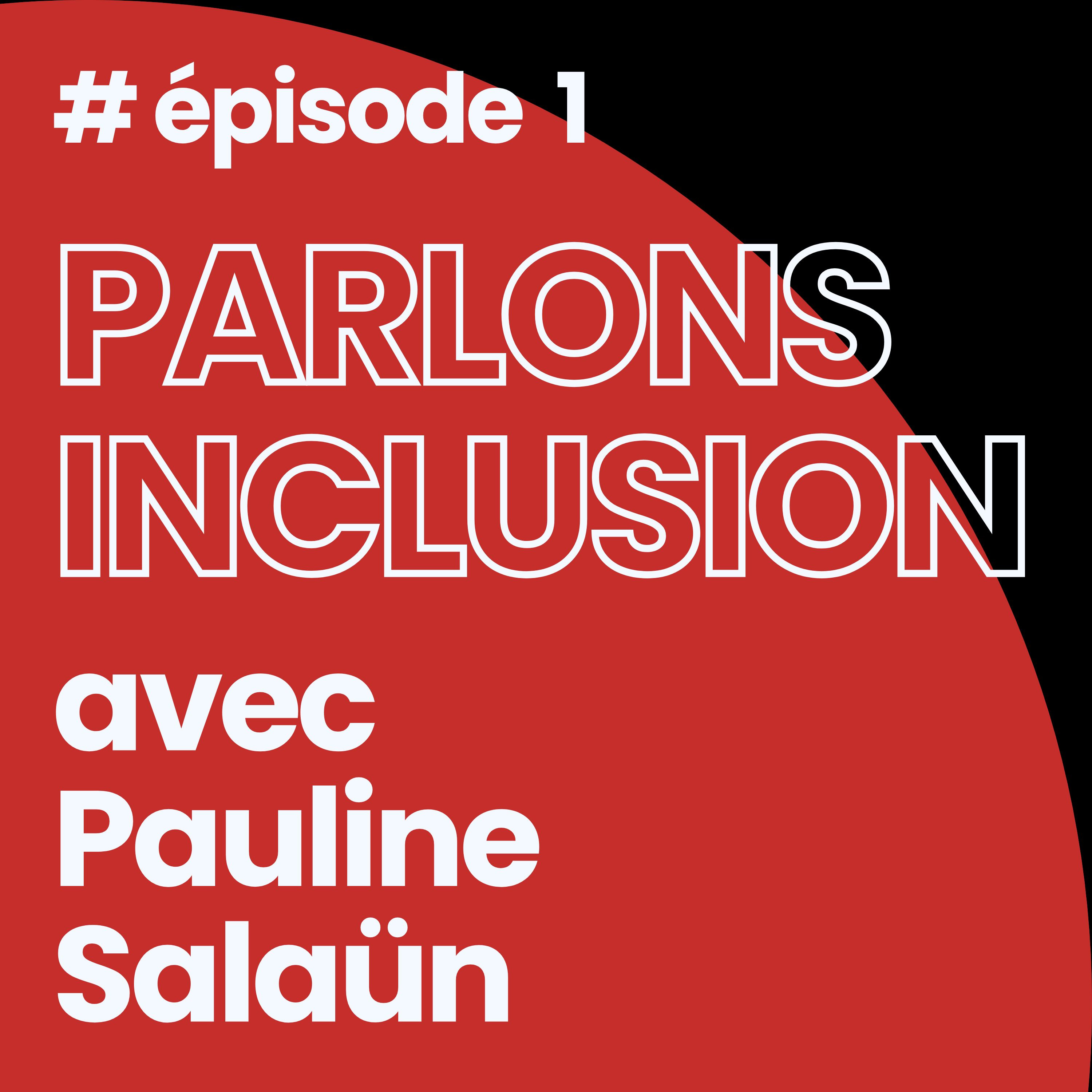 %231 Parlons inclusion avec Pauline Salaün