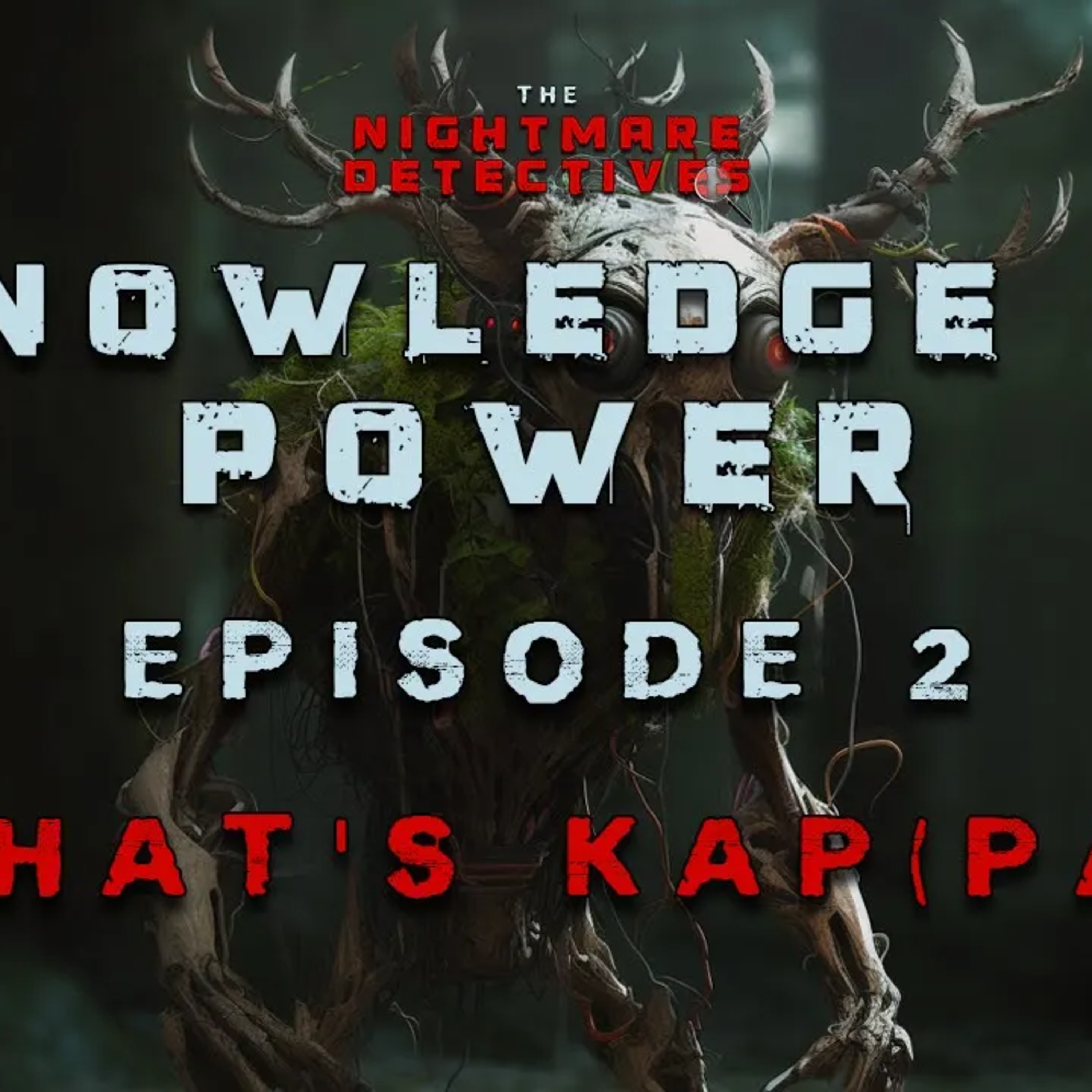 Ep. 15. Knowledge Is Power Chapter 2 - That's Kap(pa) episode artwork