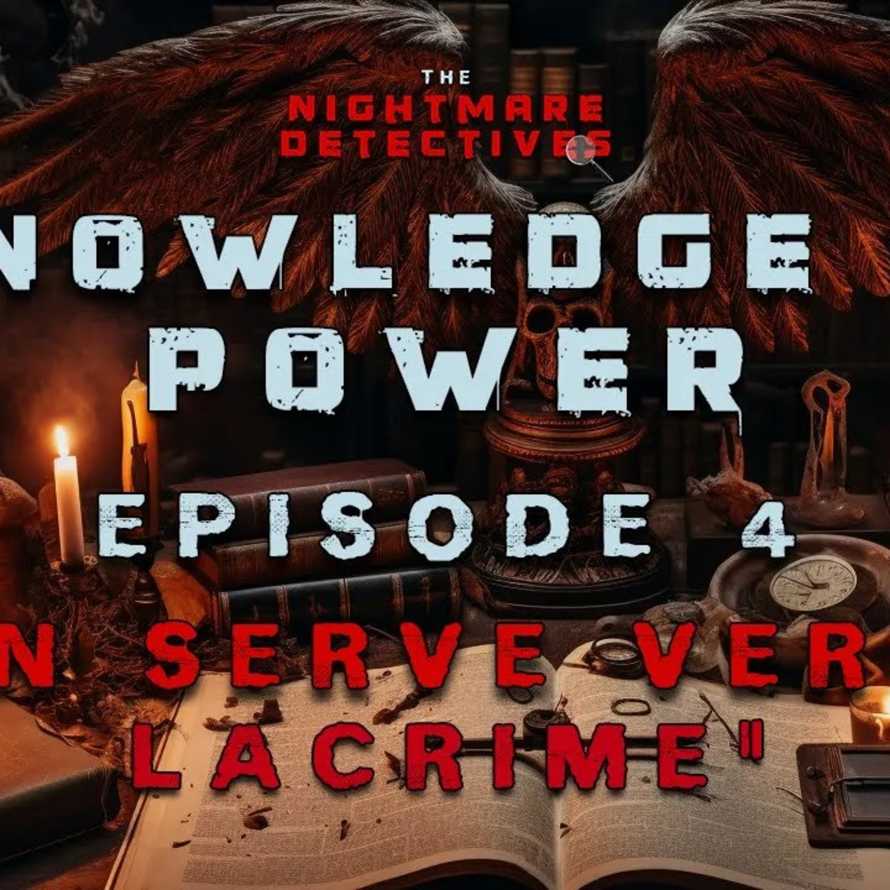Ep. 17. Knowledge Is Power Chapter 4 - Non Serve Versar Lacrime episode artwork