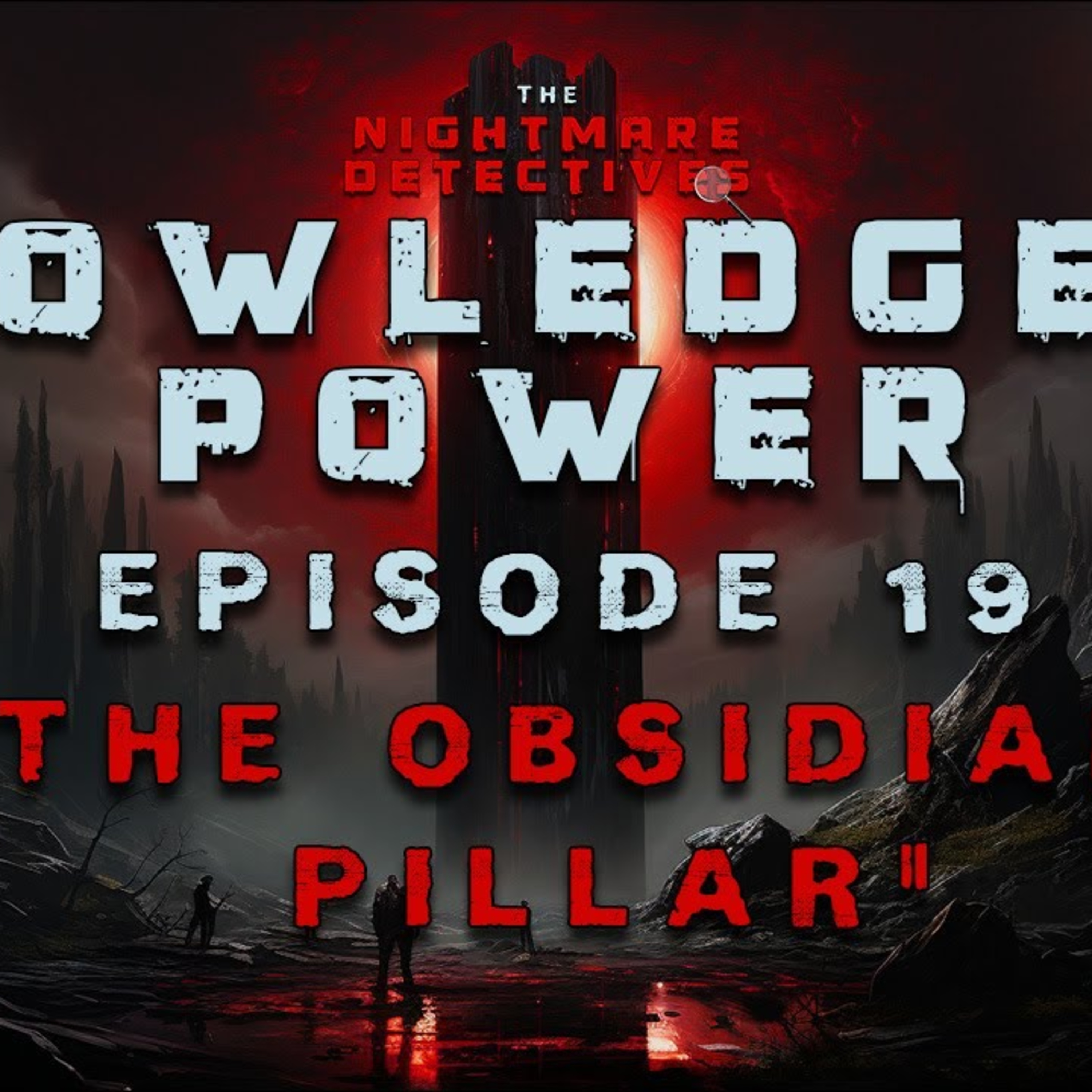 Ep. 19. Knowledge Is Power Finale - The Obsidian Pillar episode artwork