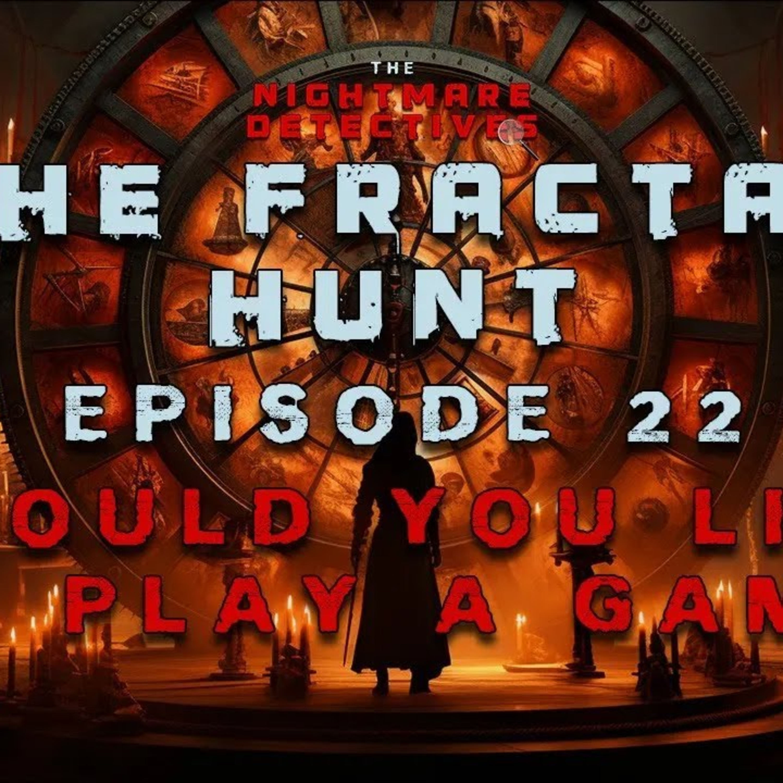 Ep. 22. The Fractal Hunt Chapter 2 - Would You Like To Play A Game? episode artwork