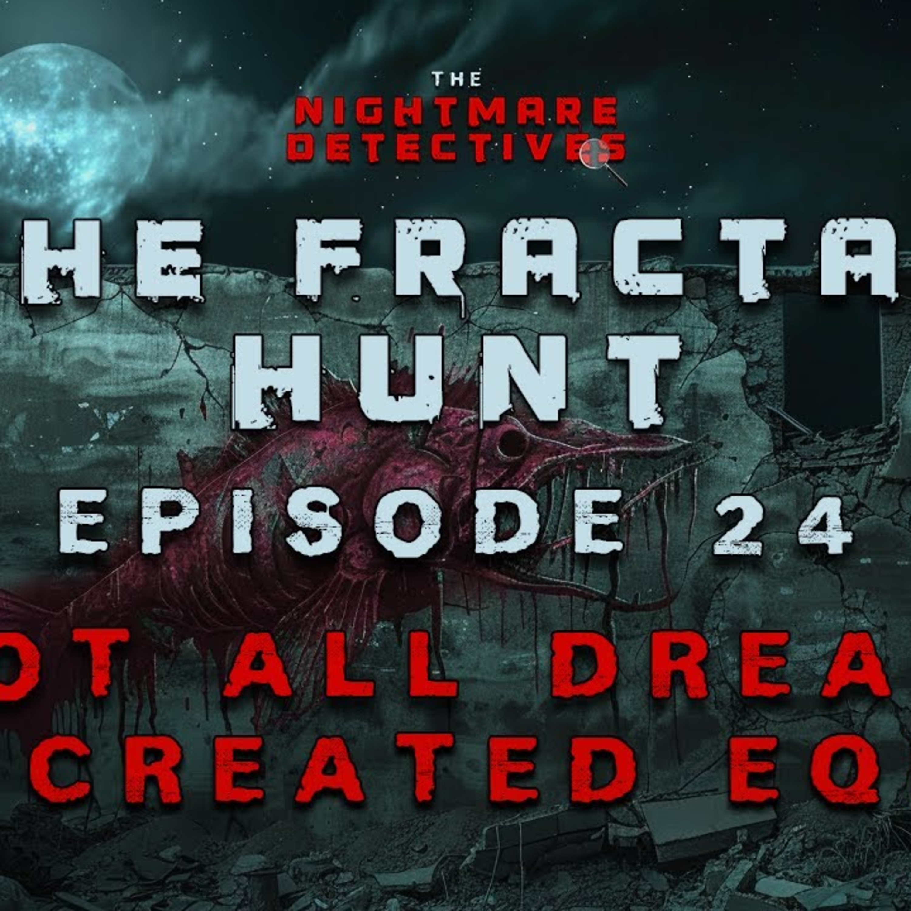 Ep. 24. The Fractal Hunt Chapter 4 - Not All Dreams Are Created Equal episode artwork