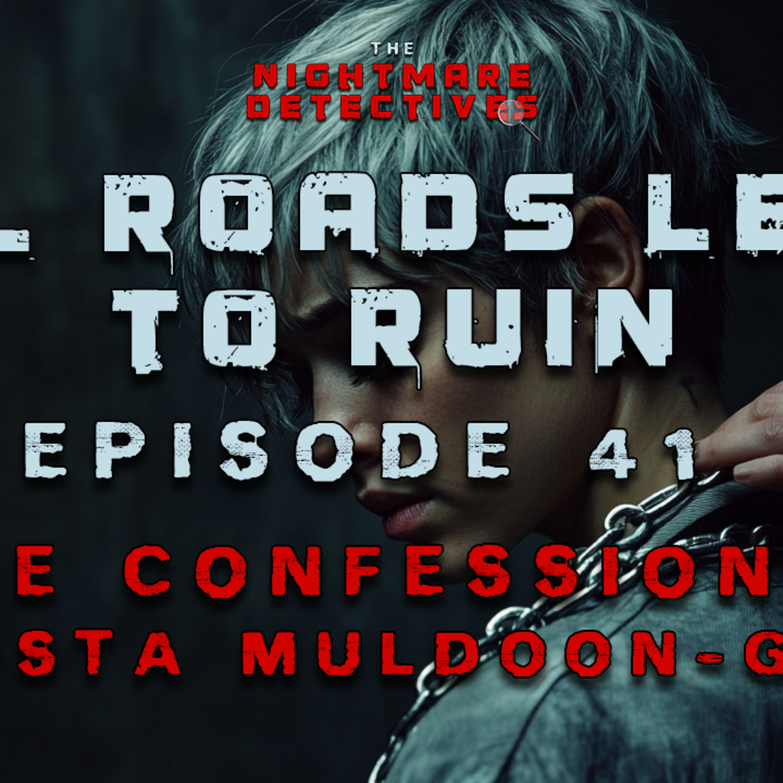Ep. 41. All Roads Lead To Ruin Chapter 5 - The Confession of Callista Muldoon-Galen episode artwork
