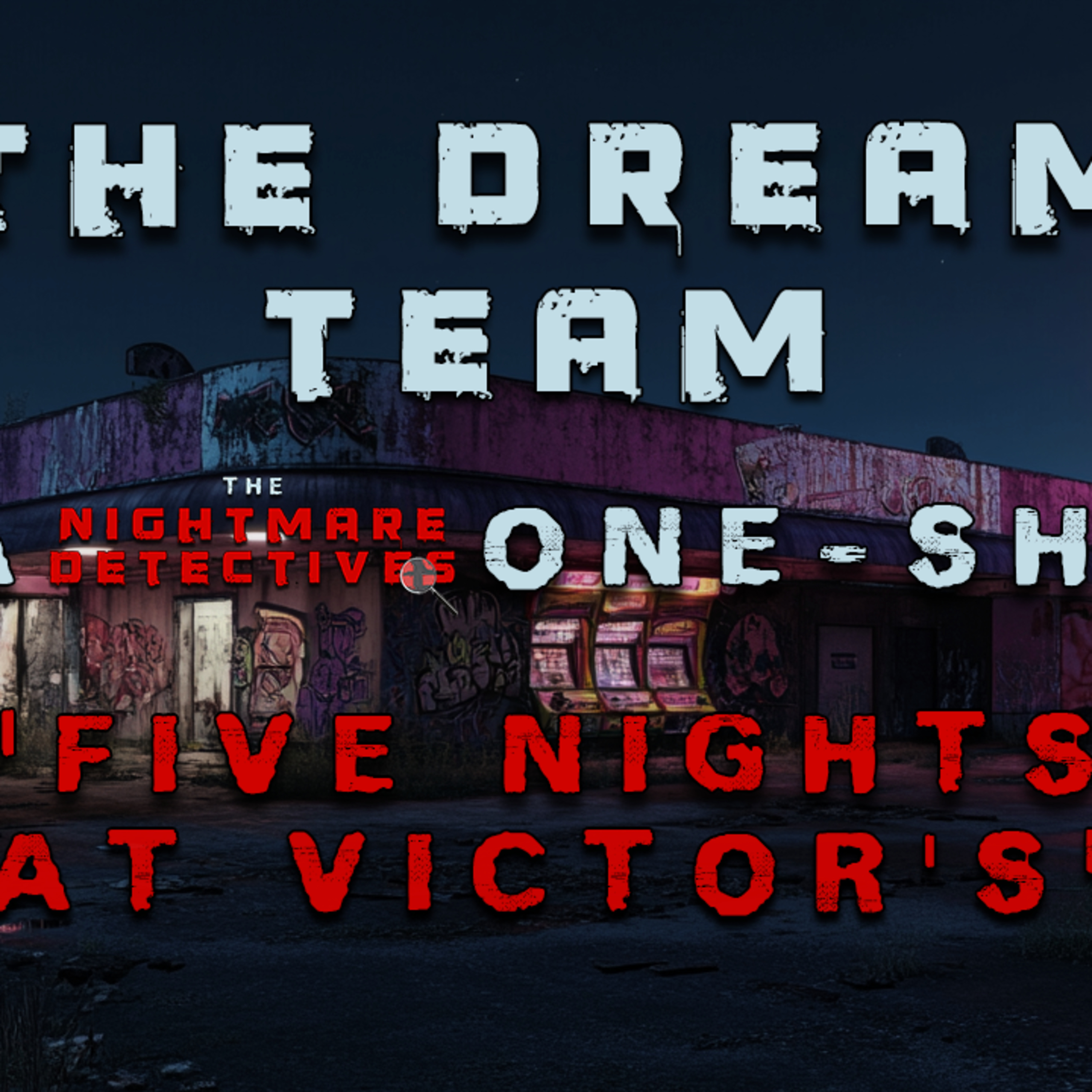 BONUS - The Dream Team Halloween Special Part 1 - Five Hours At Victors episode artwork