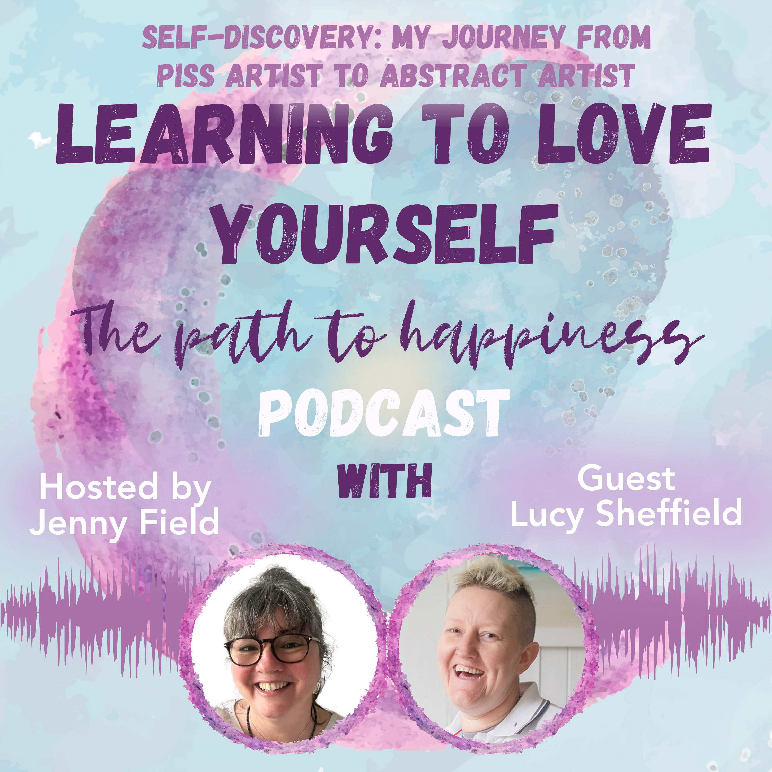 Self-Discovery: My Journey from Piss Artist to Abstract Artist with Lucy Sheffield episode artwork