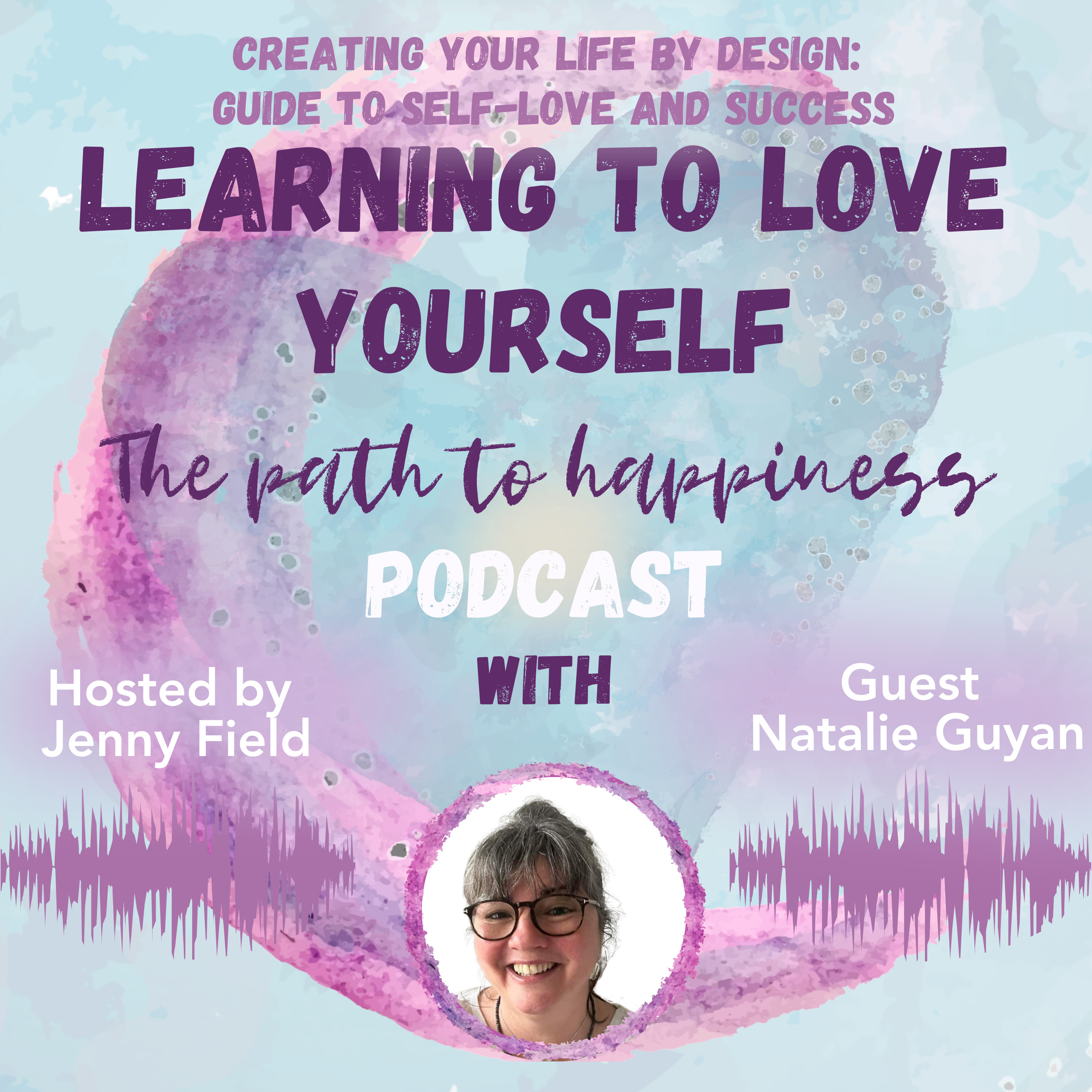 Creating your life by Design: Guide to Self-love and Success with Natalie Guyan episode artwork
