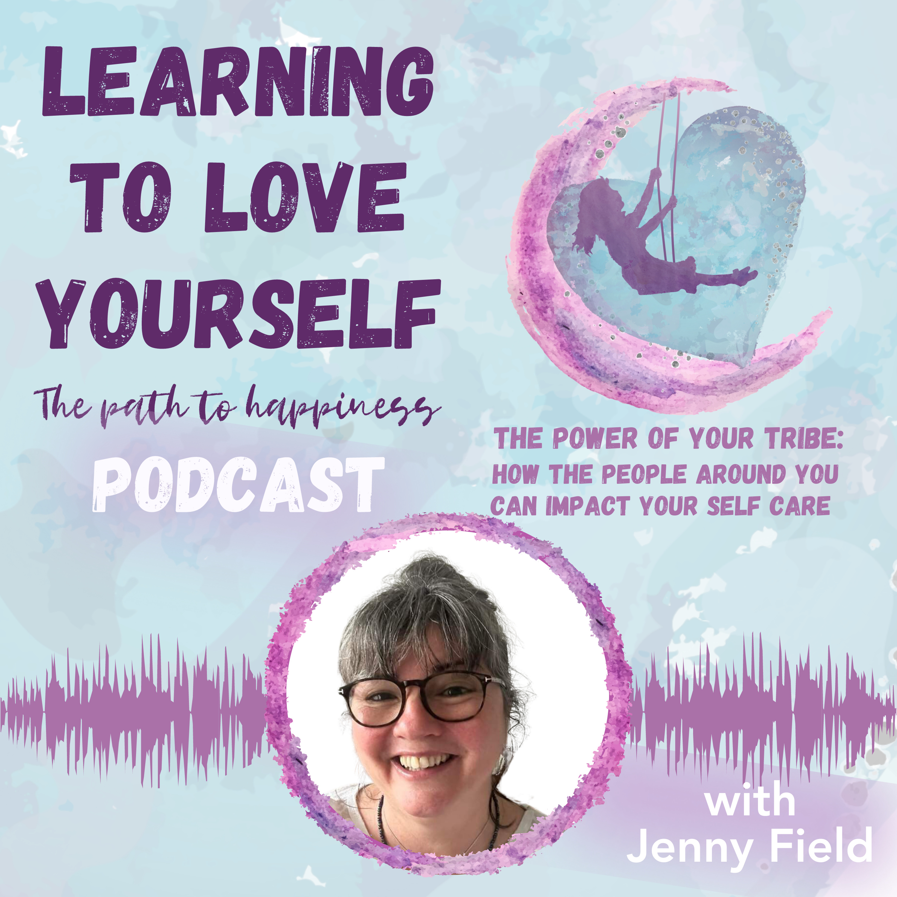 The Power of your Tribe: How the People Around you Can Impact your Self-Care with Jenny Field episode artwork