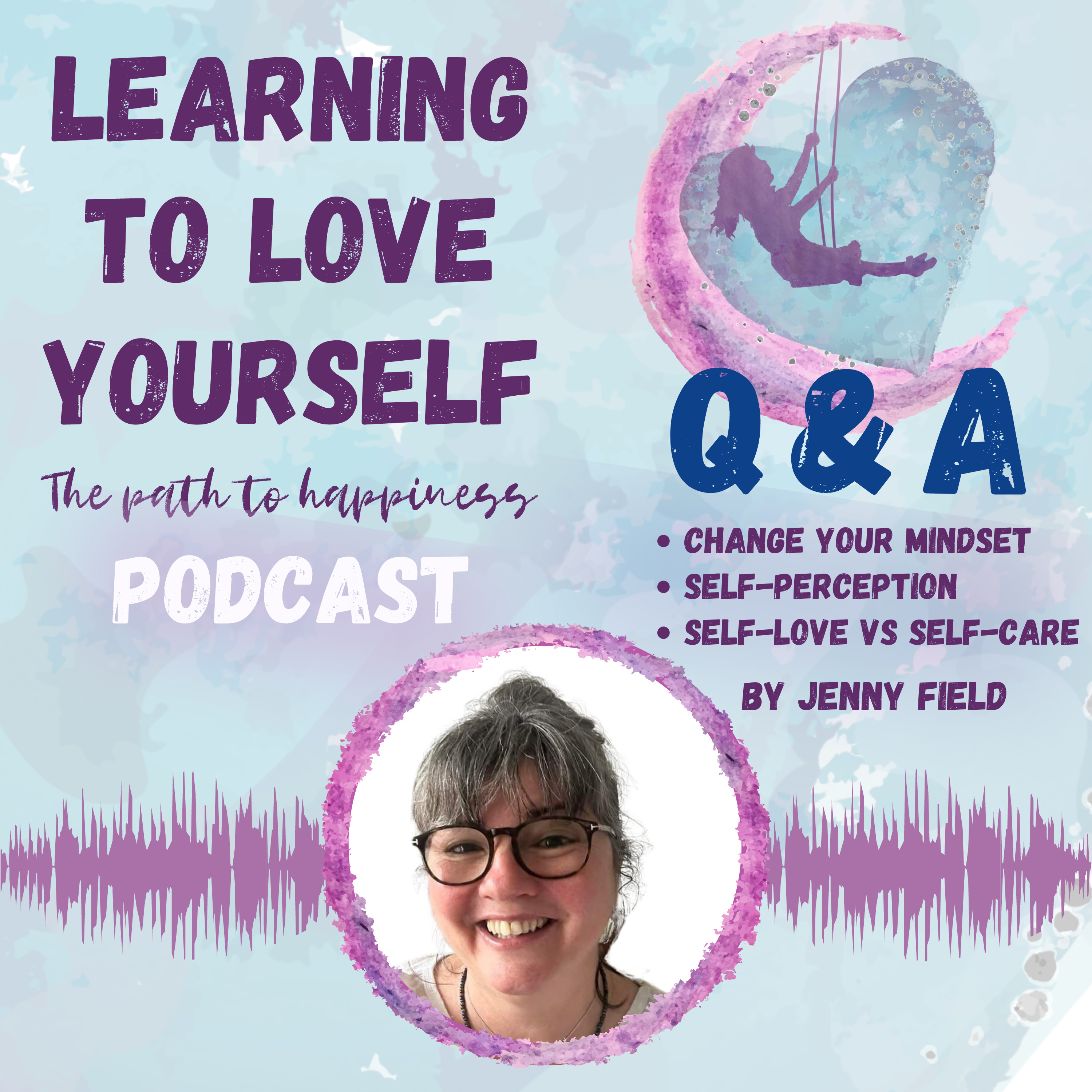 Mindset, self perception and self love: Listeners Q&A by Jenny Field episode artwork