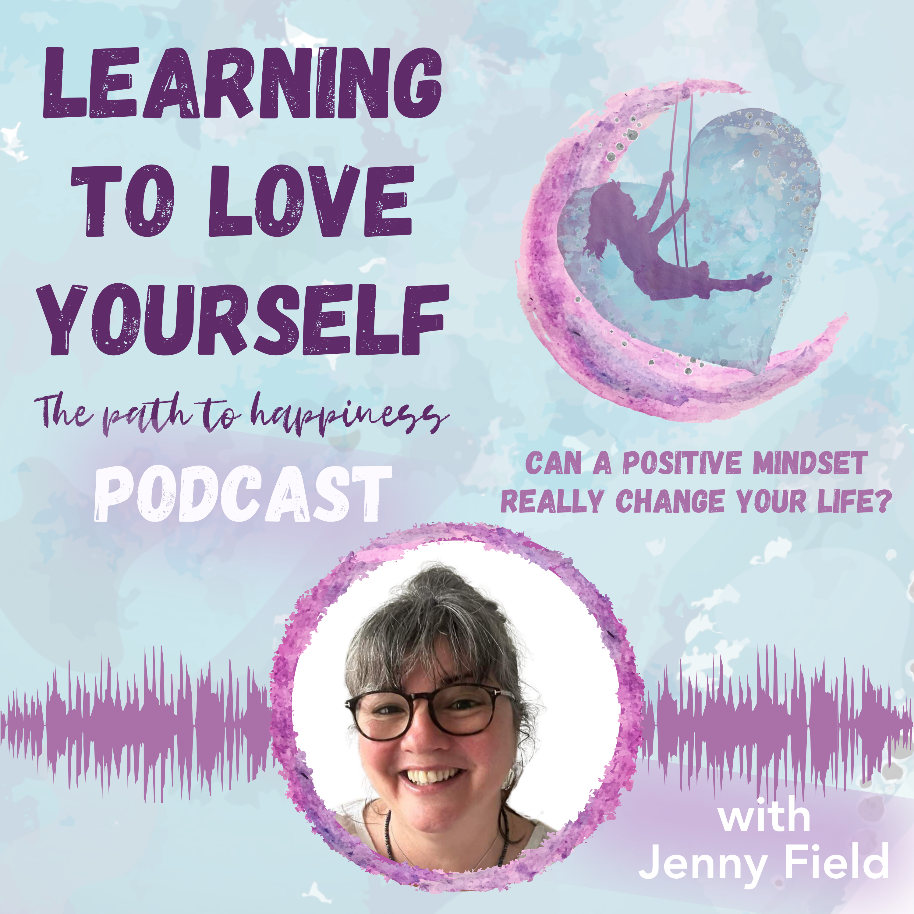Can a positive mindset really change your life? by Jenny Field episode artwork