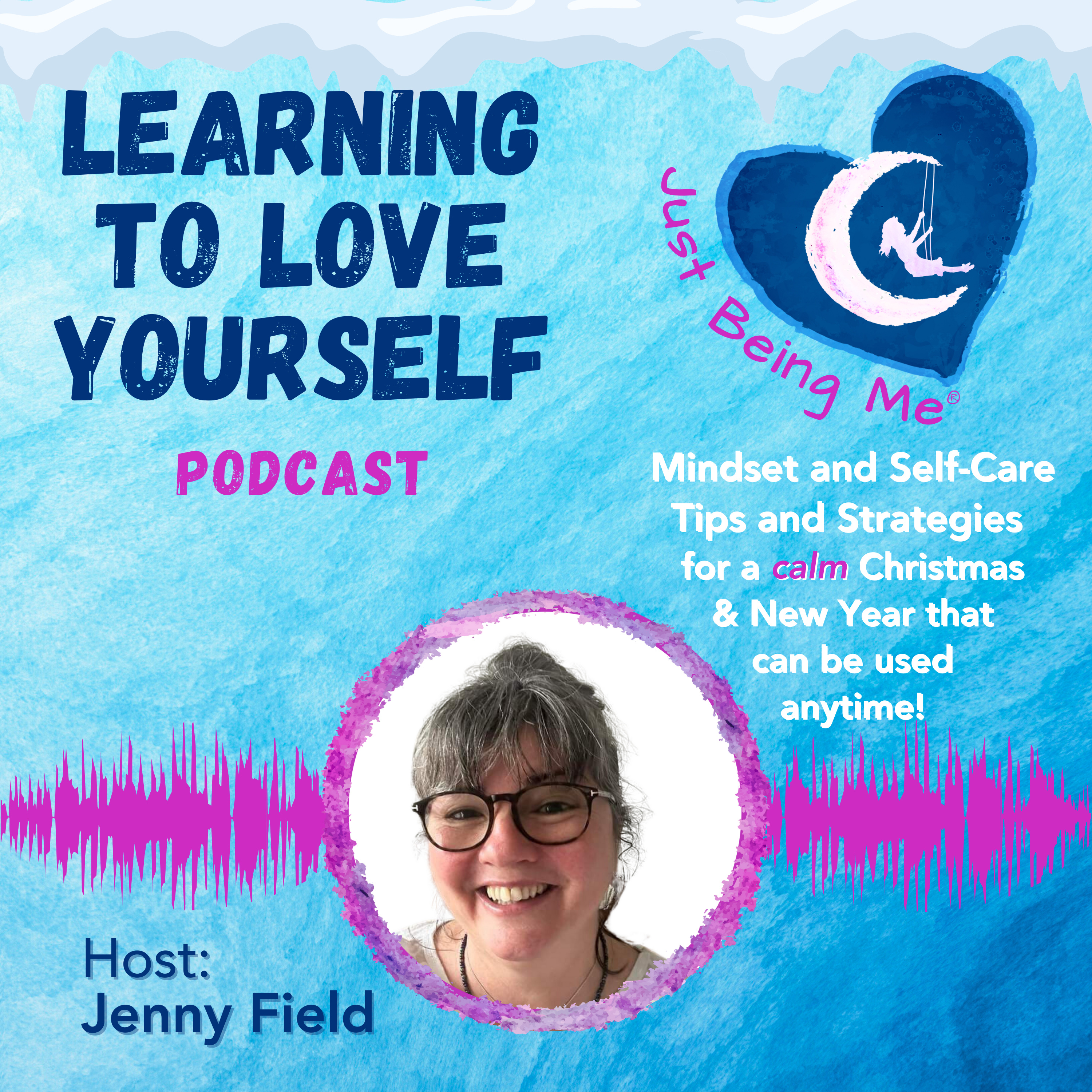 Mindset and Self-Care Tips and Strategies for a calm Christmas & New Year that can be used anytime by Jenny Field episode artwork