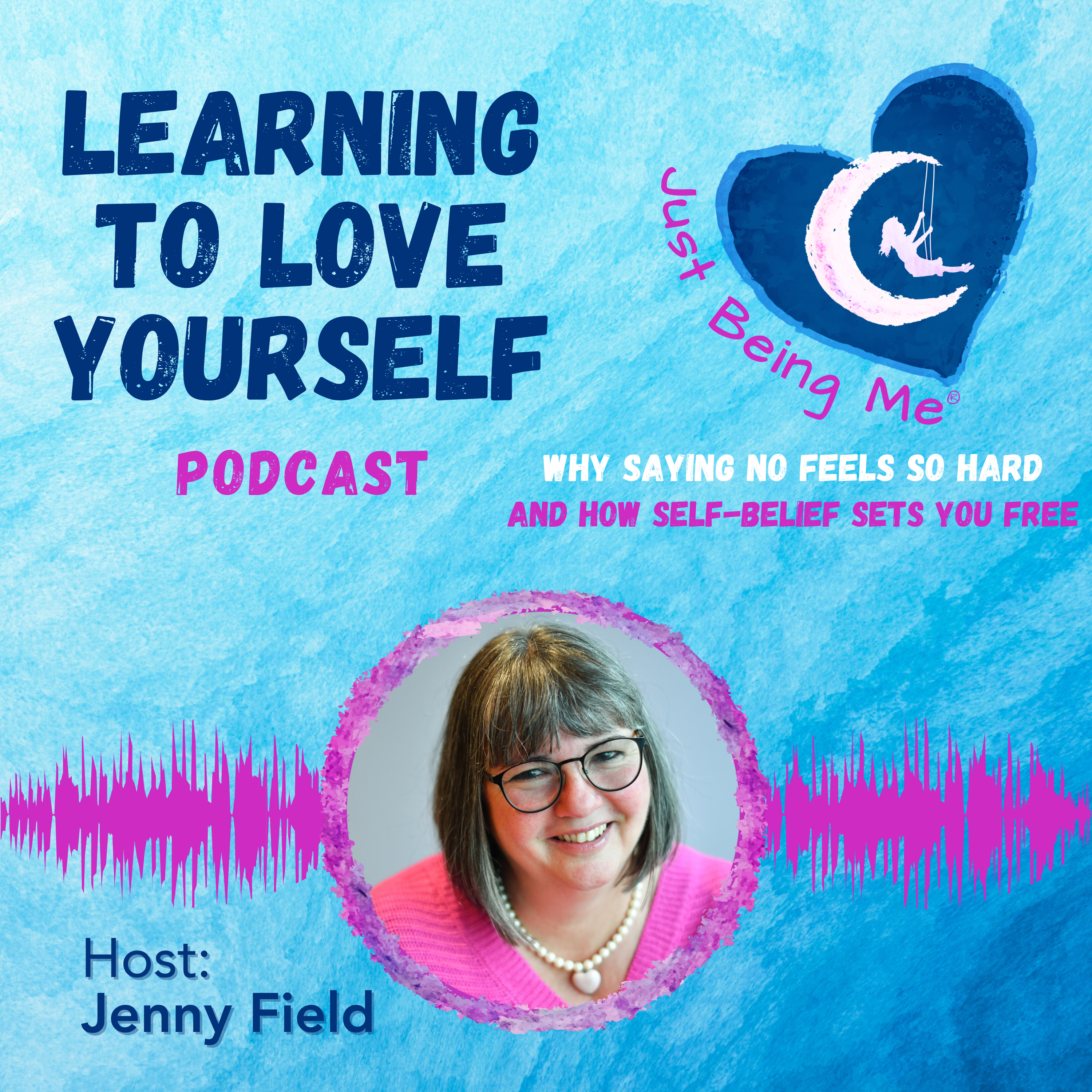Why Saying No Feels So Hard. And How Self-Belief Sets You Free by Jenny Field episode artwork