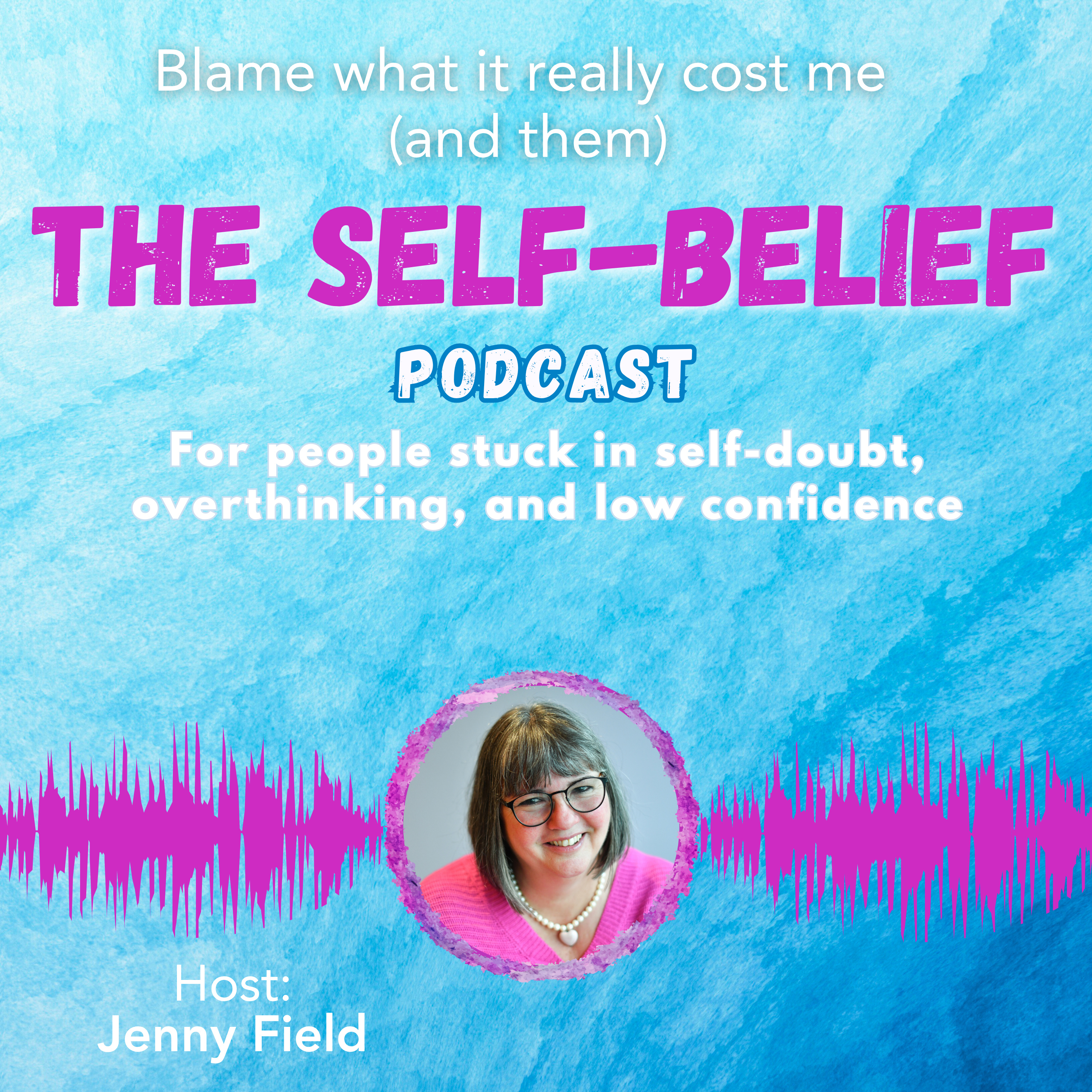 Blame what it really cost me (and them) with Jenny Field ep106 episode artwork