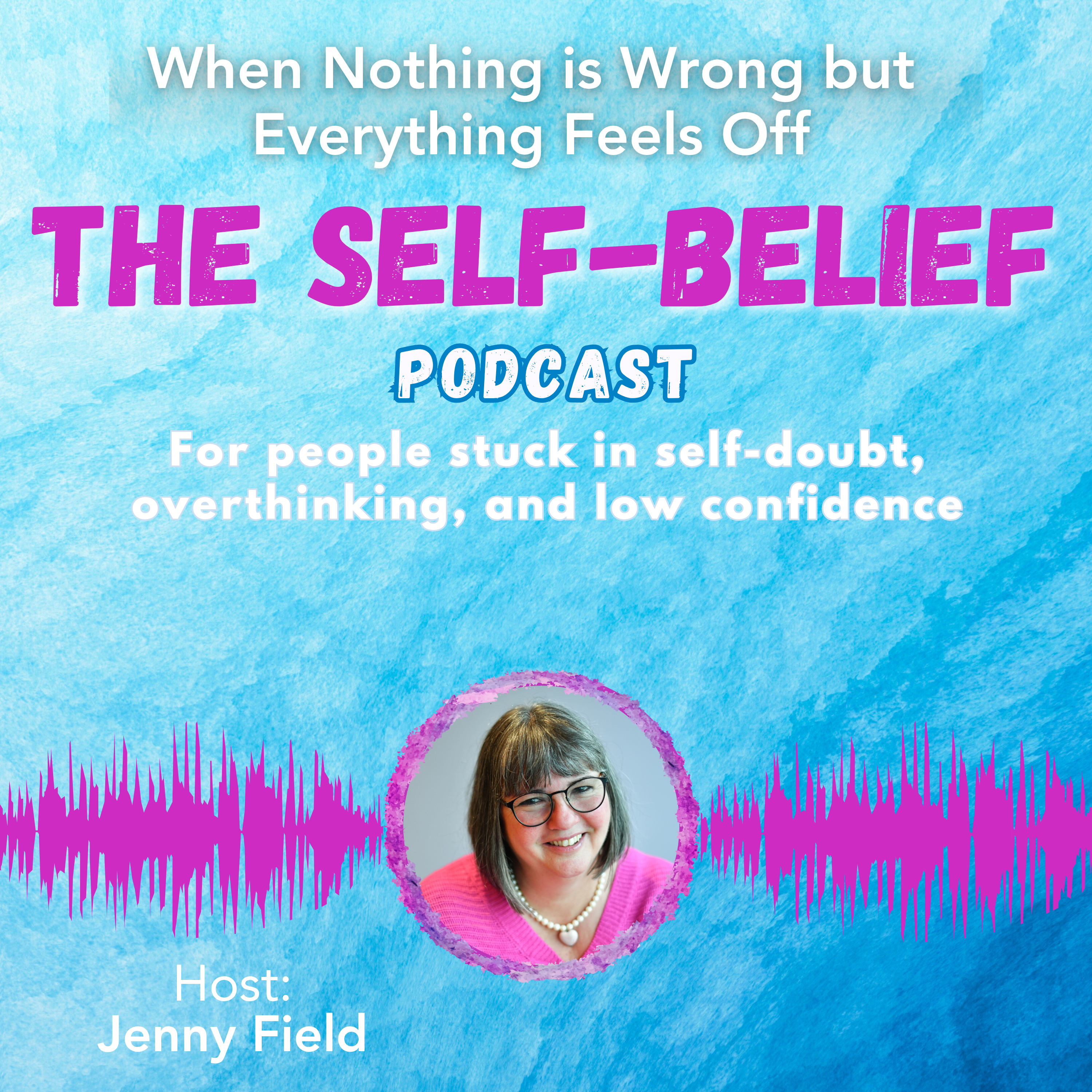 When nothing's wrong but everything feels off with Jenny Field ep 109 episode artwork