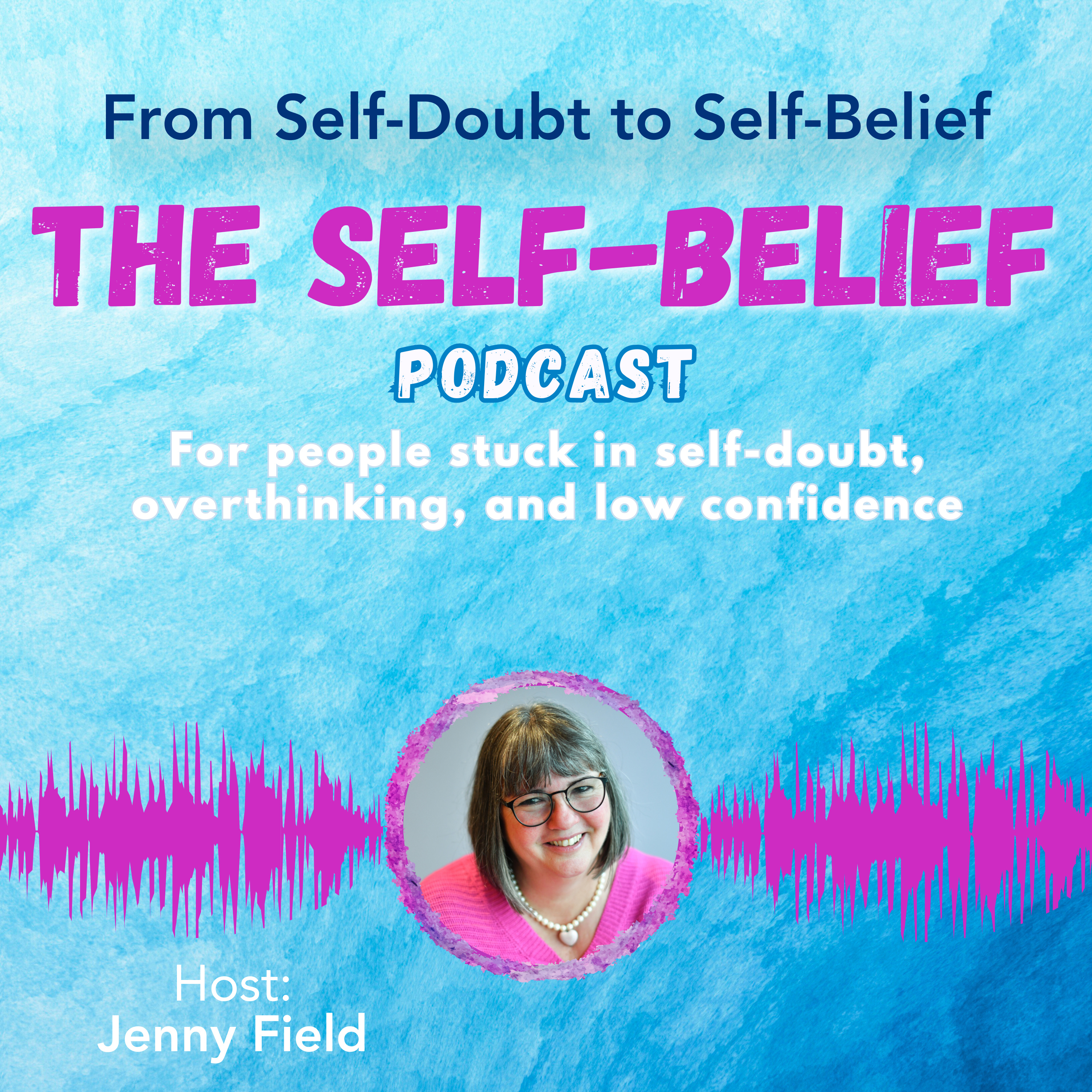 From Self-Doubt to Self-Belief with Jenny Field ep 117 episode artwork