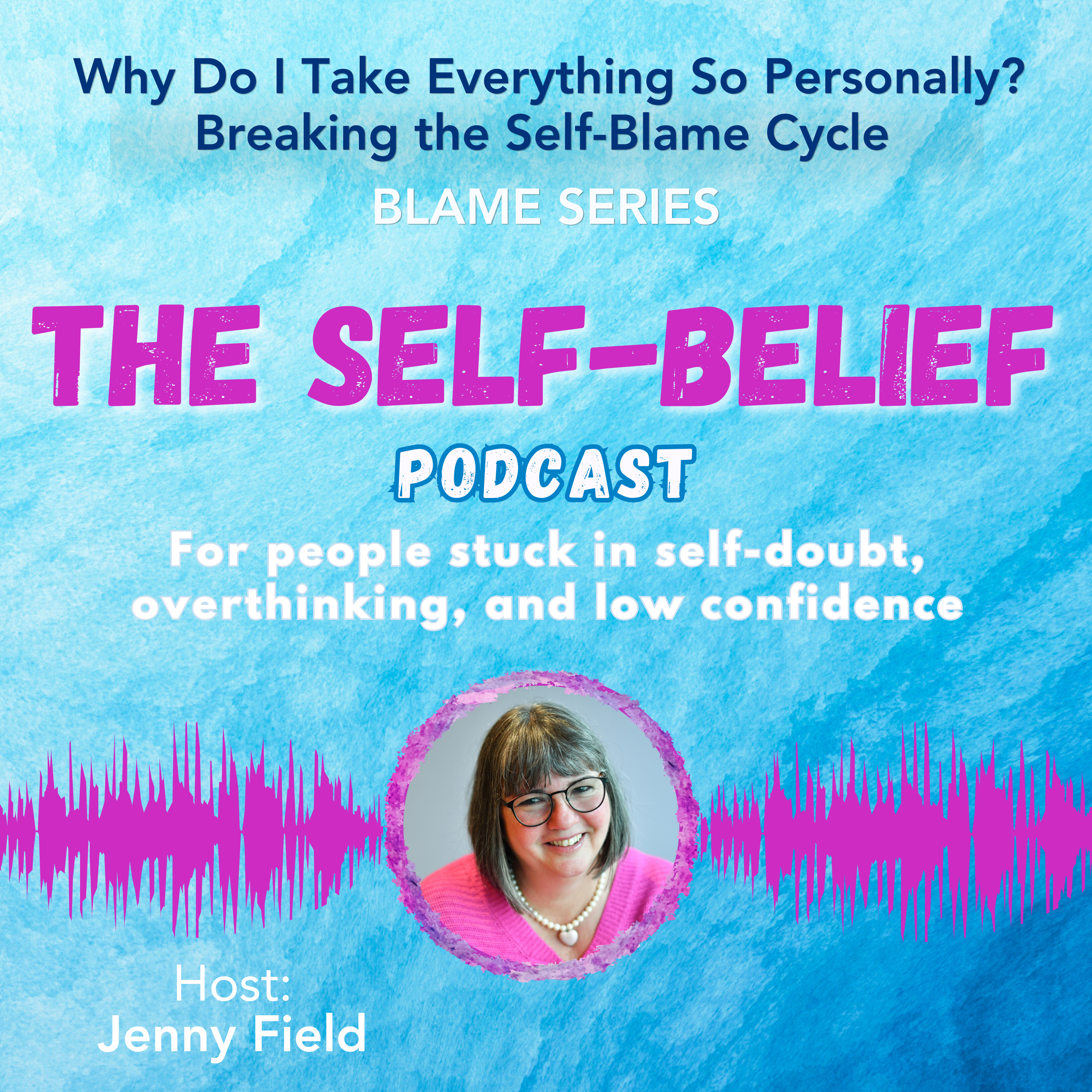 Why Do I Take Everything So Personally? Breaking the Self-Blame Cycle episode artwork