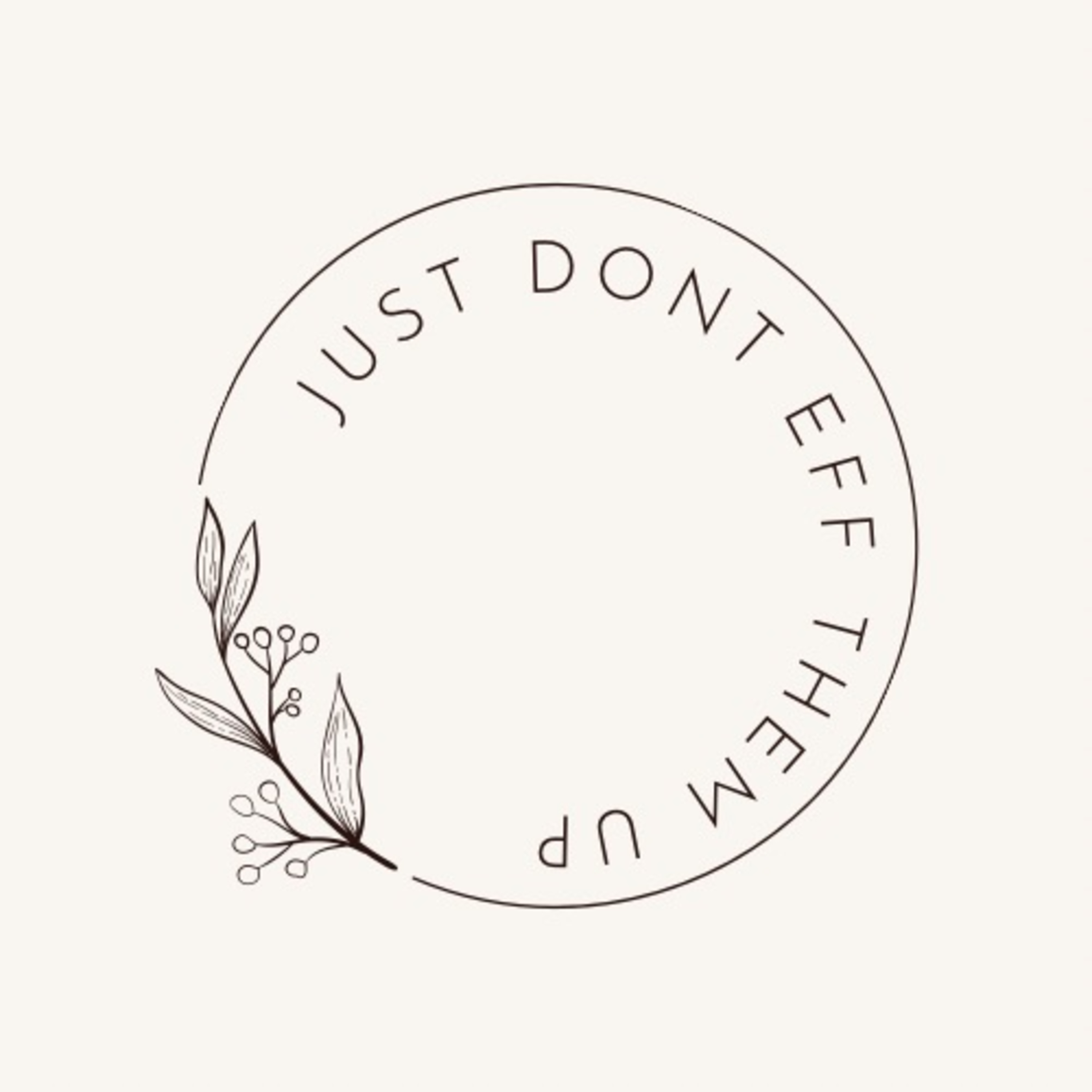Just Don\'t Eff Them Up