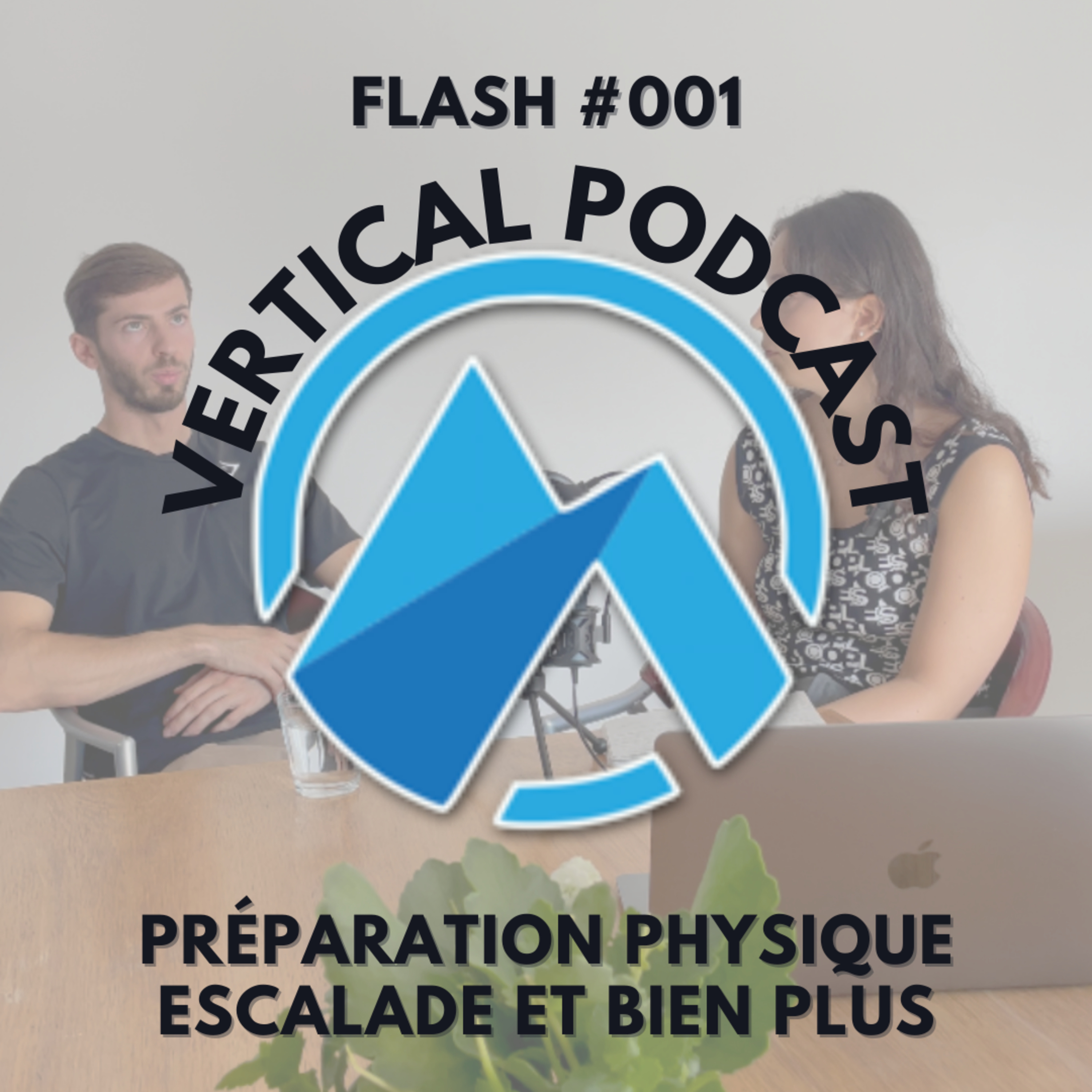 Vertical Podcast : Préparation physique en escalade et bien plus