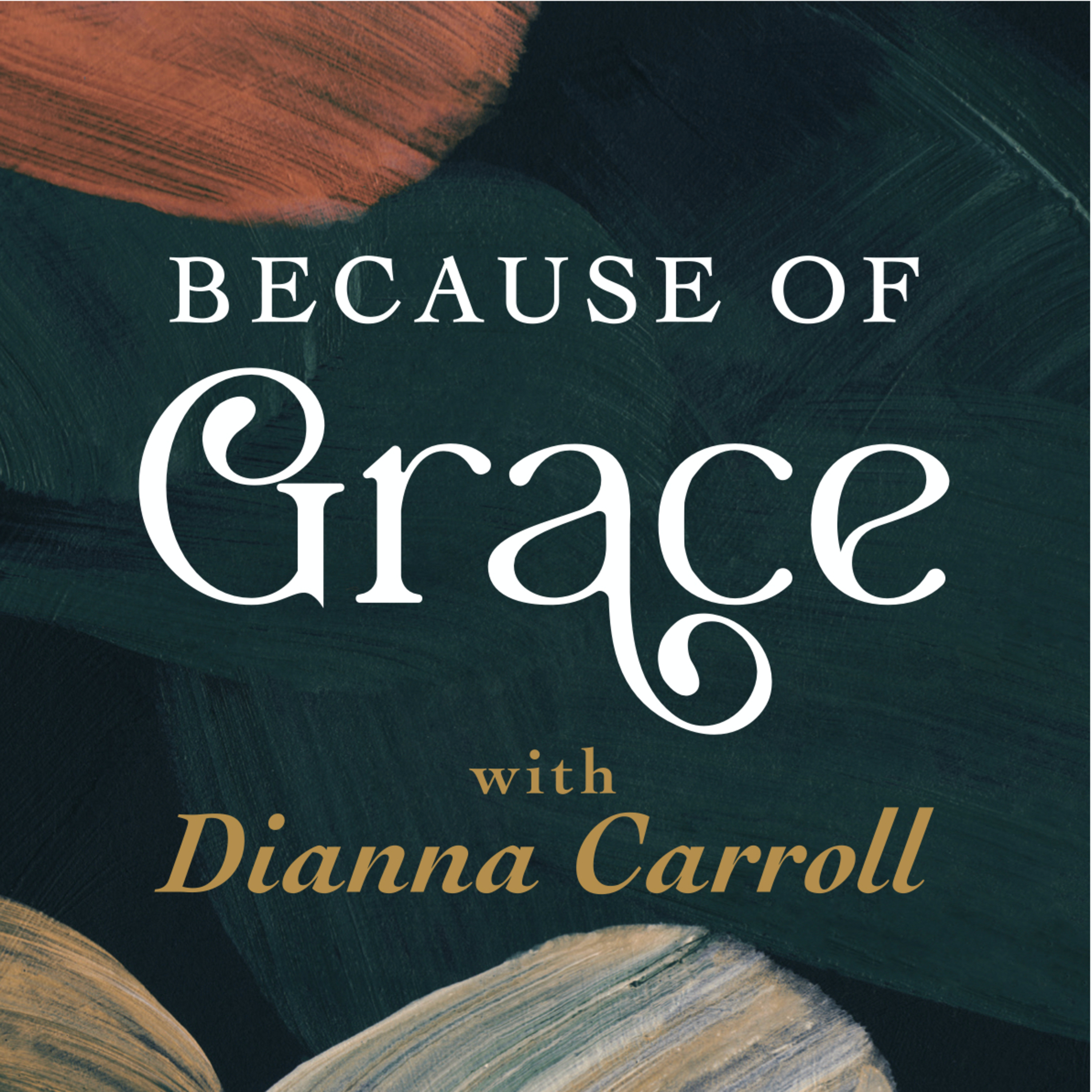 Because of Grace with Dianna Carroll