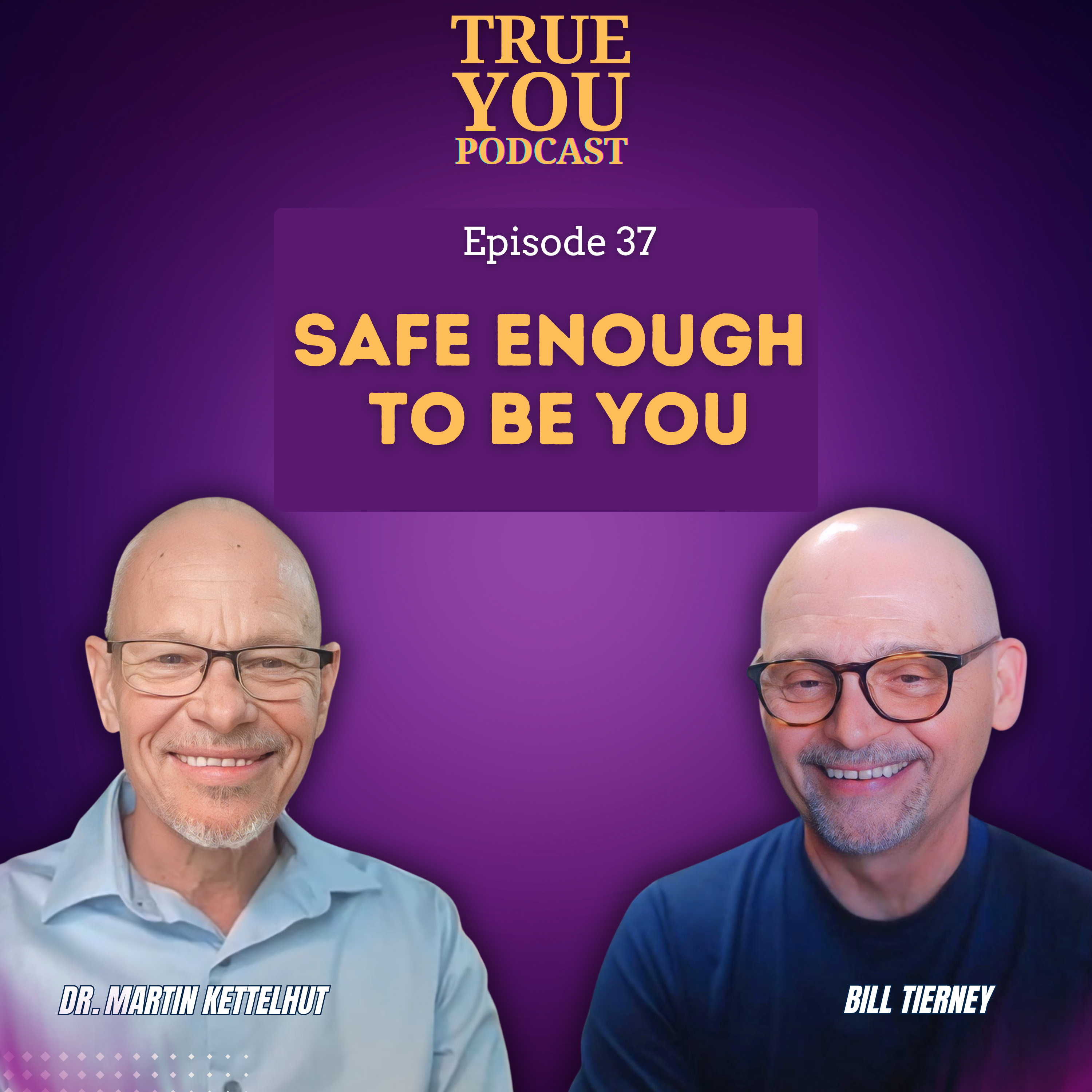 Episode 37: Safe Enough To Be You