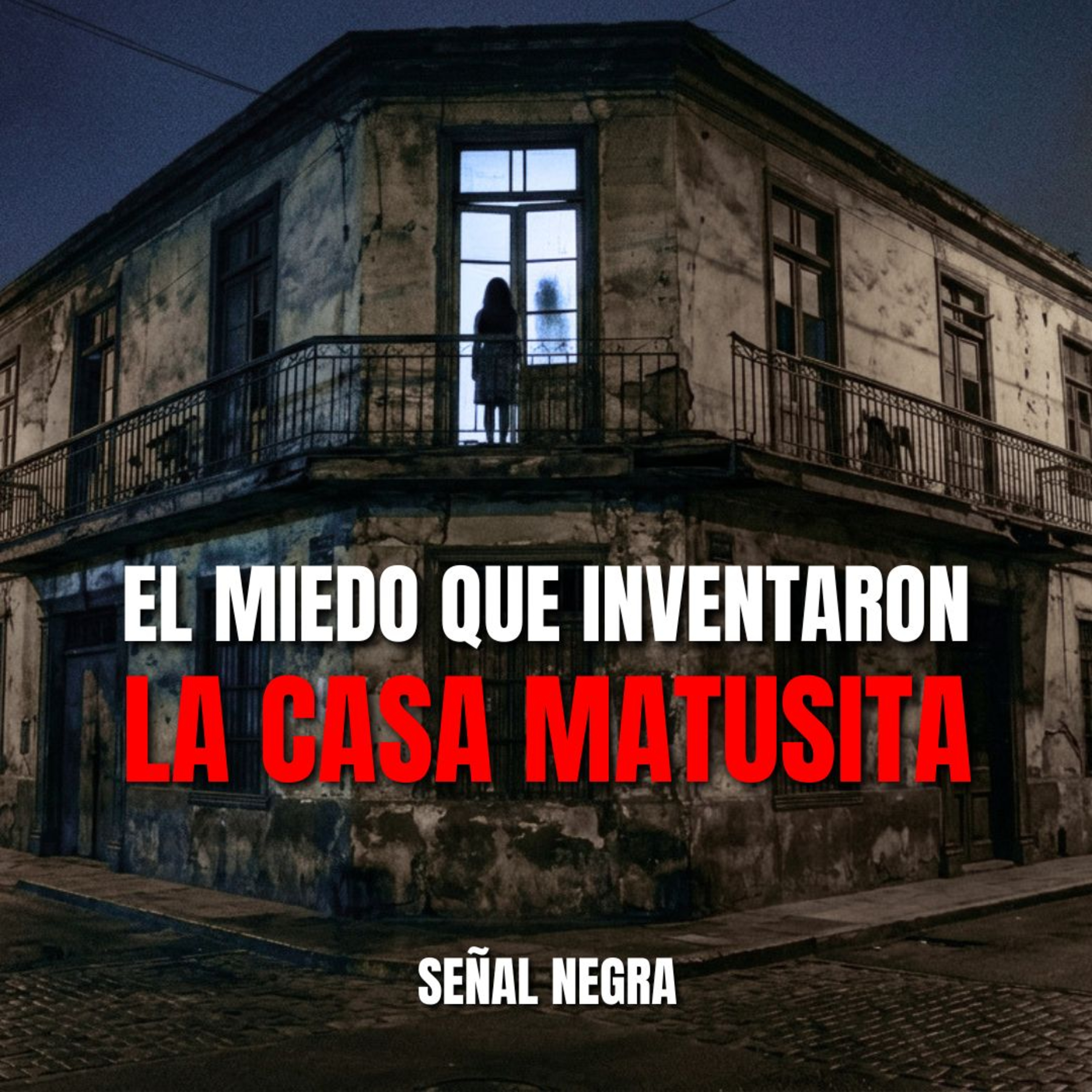 La Casa Matusita: la leyenda que alguien fabricó episode artwork