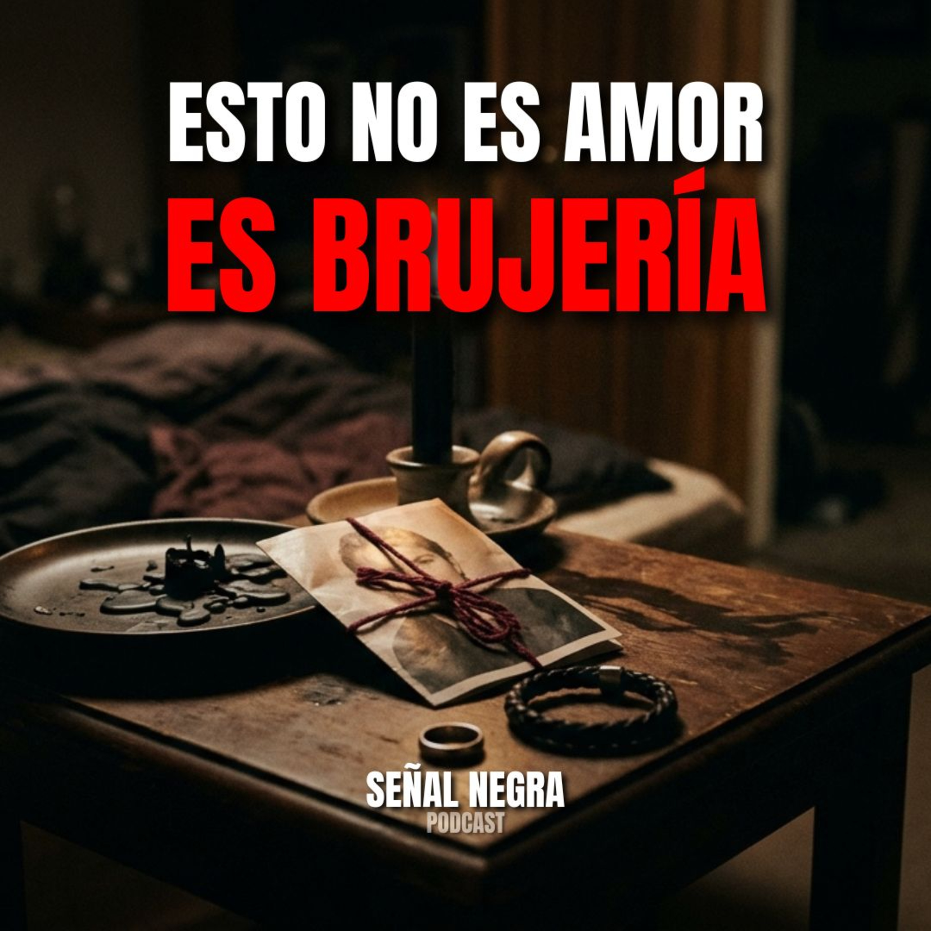 Esto no es amor, es brujería: amarres, obsesión y consecuencias que nadie cuenta episode artwork