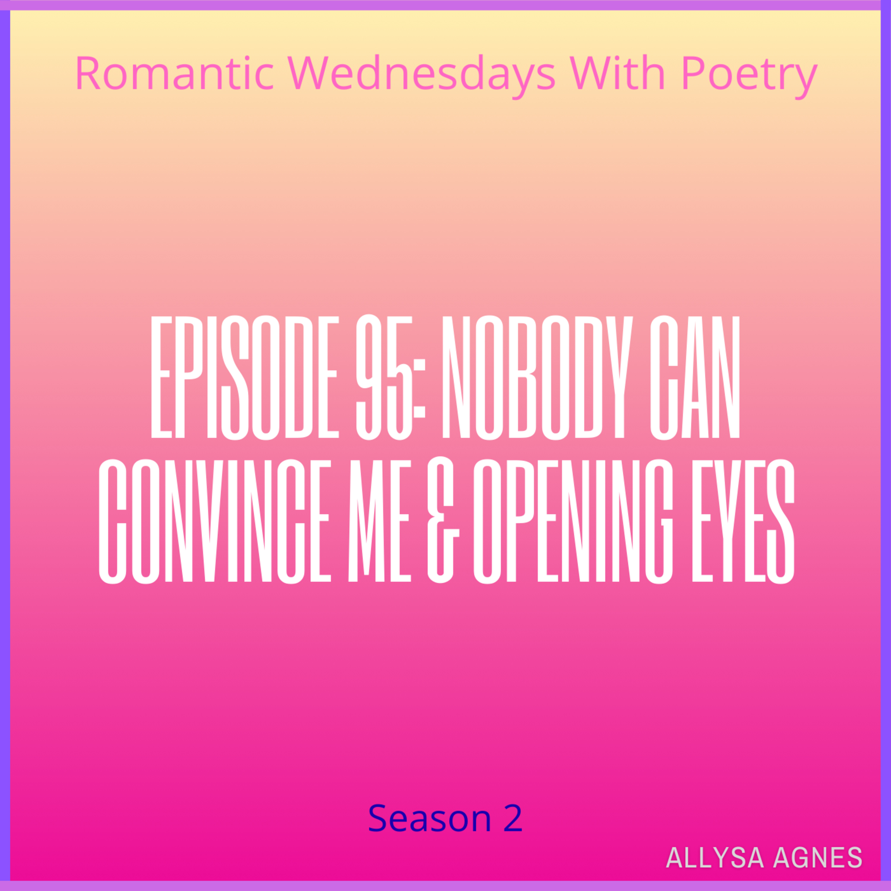 Episode 95: Nobody Can Convince Me & Opening Eyes episode artwork