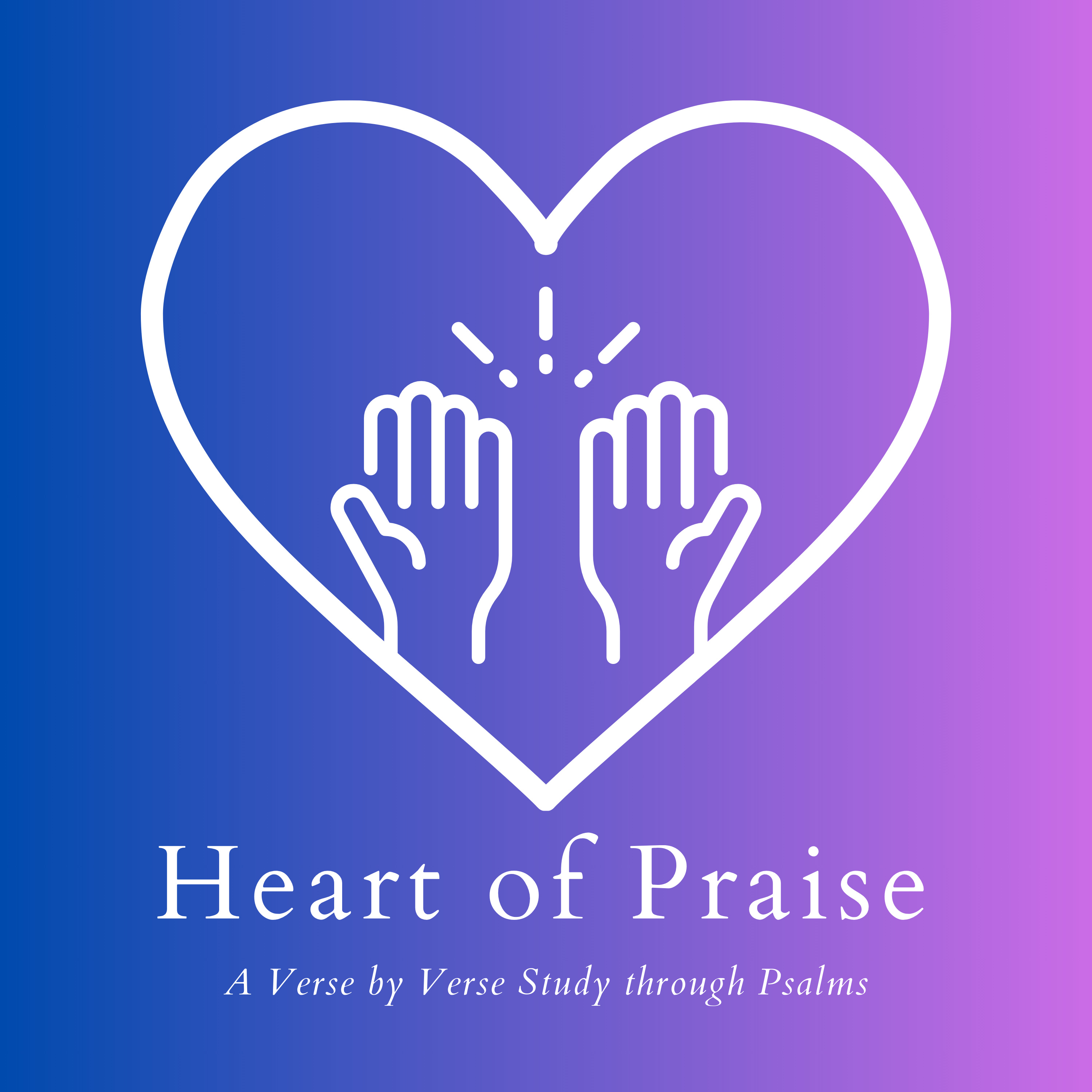 Heart of Praise: Psalm 19:7-8