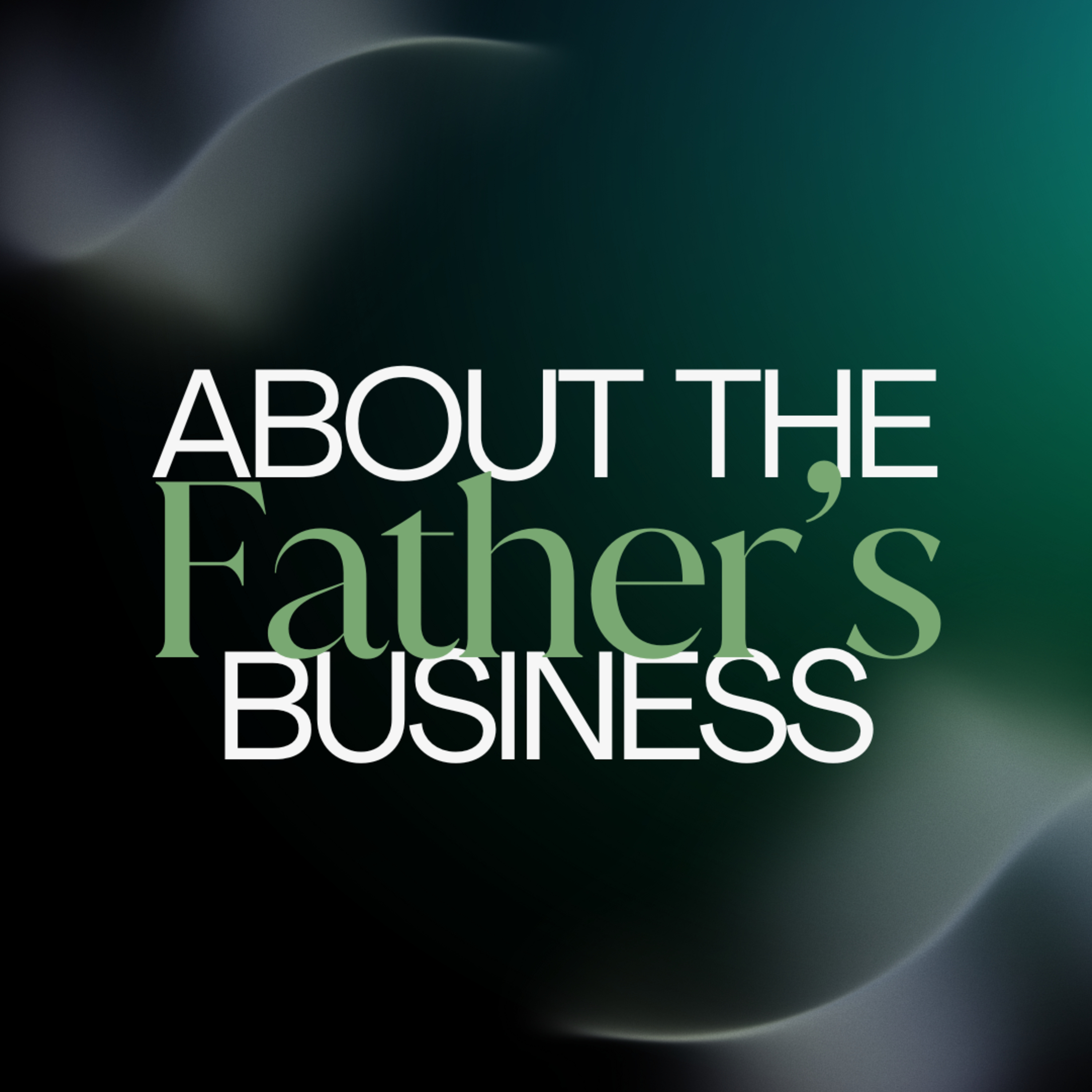"About the Father's Business" 01.05.25 episode artwork