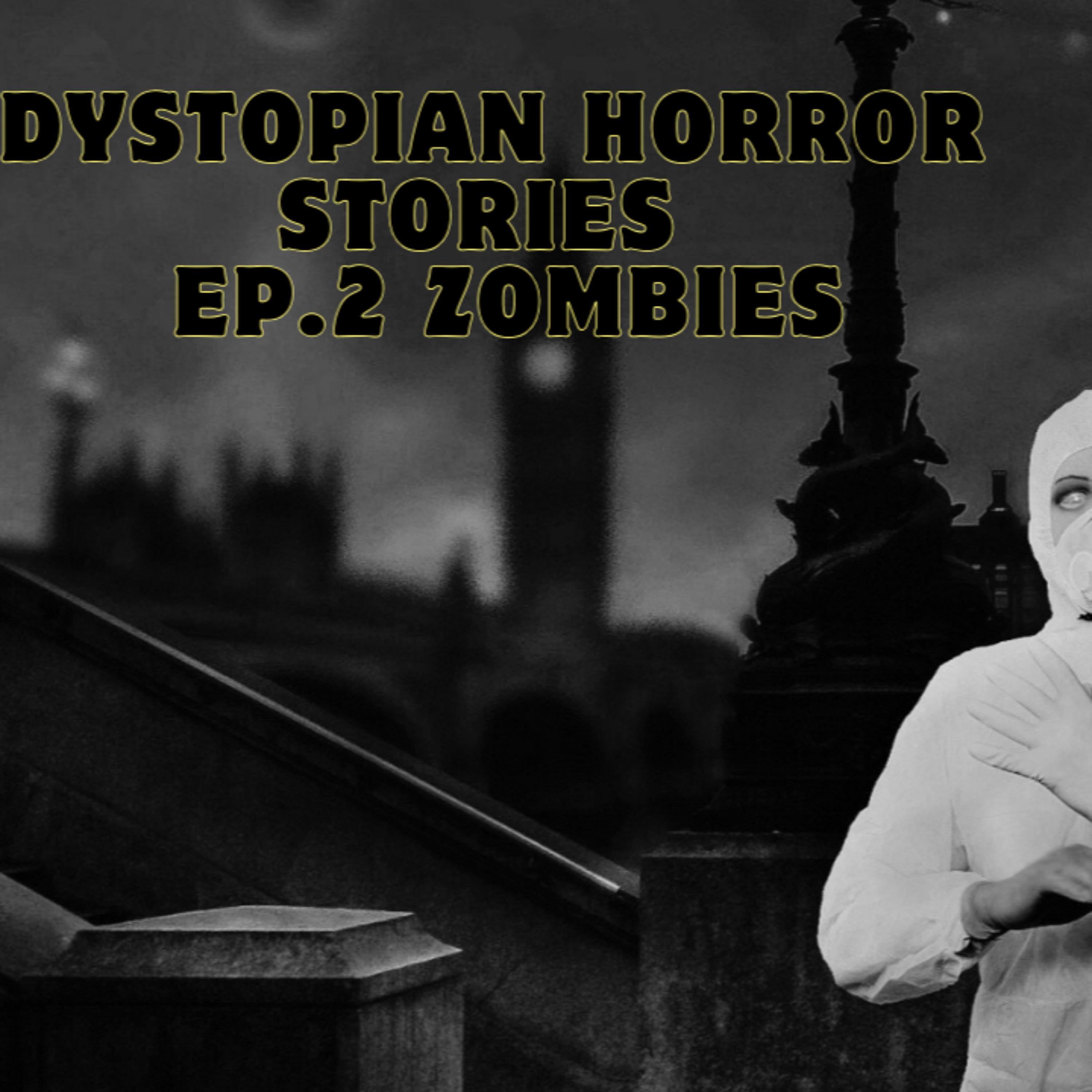 Dystopian Horror Stories I EP.2 Zombies episode artwork
