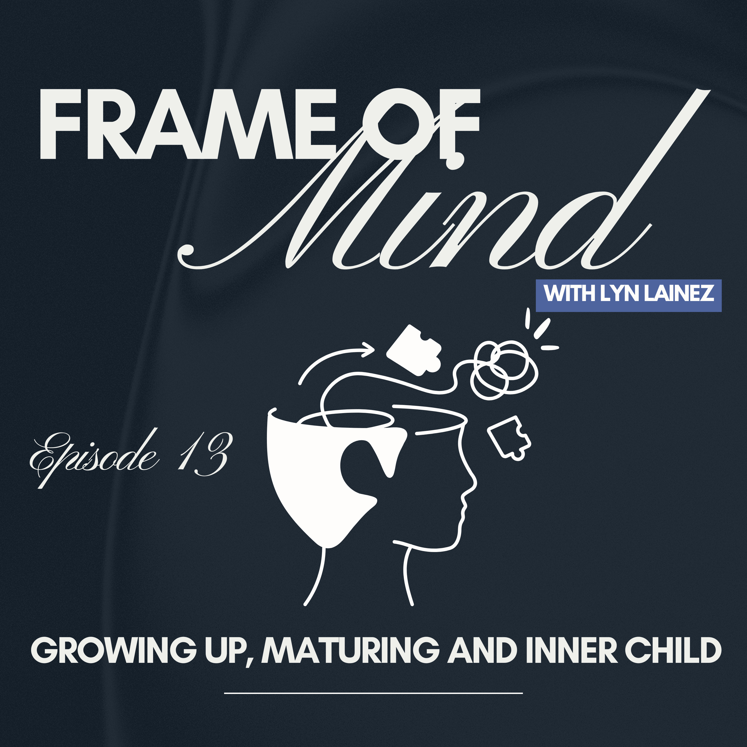 Growing up, Maturing, and inner child || EP.12 episode artwork