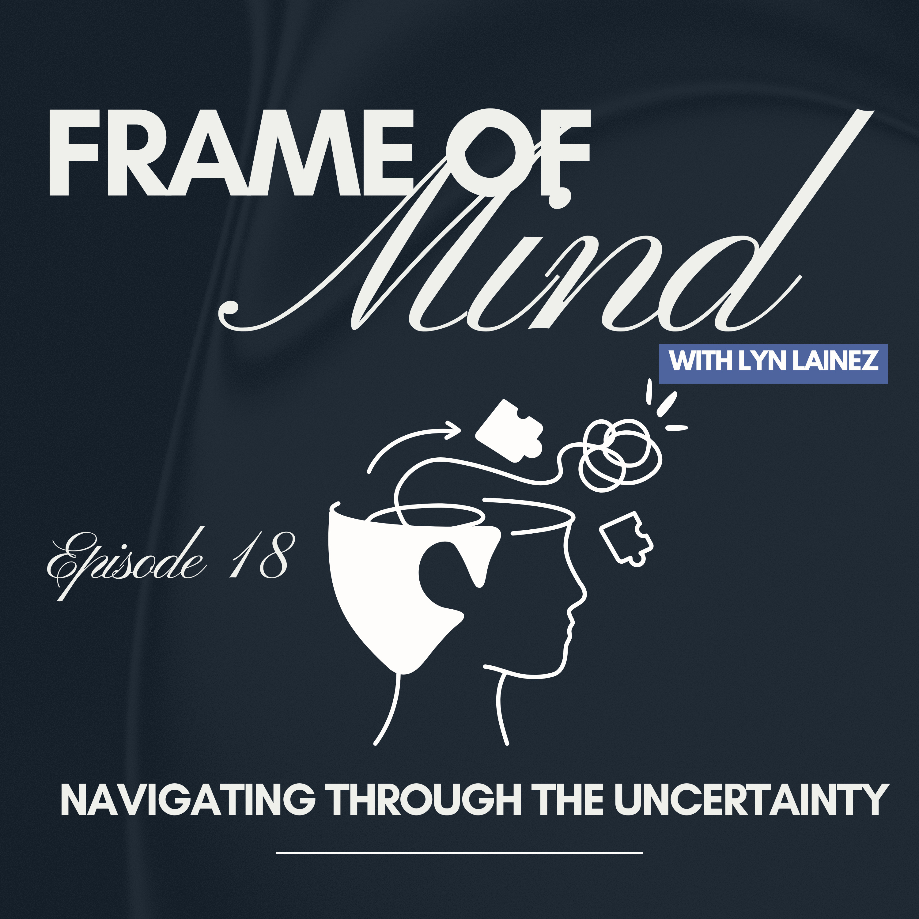 Navigating through the uncertainty|| EP.18 episode artwork