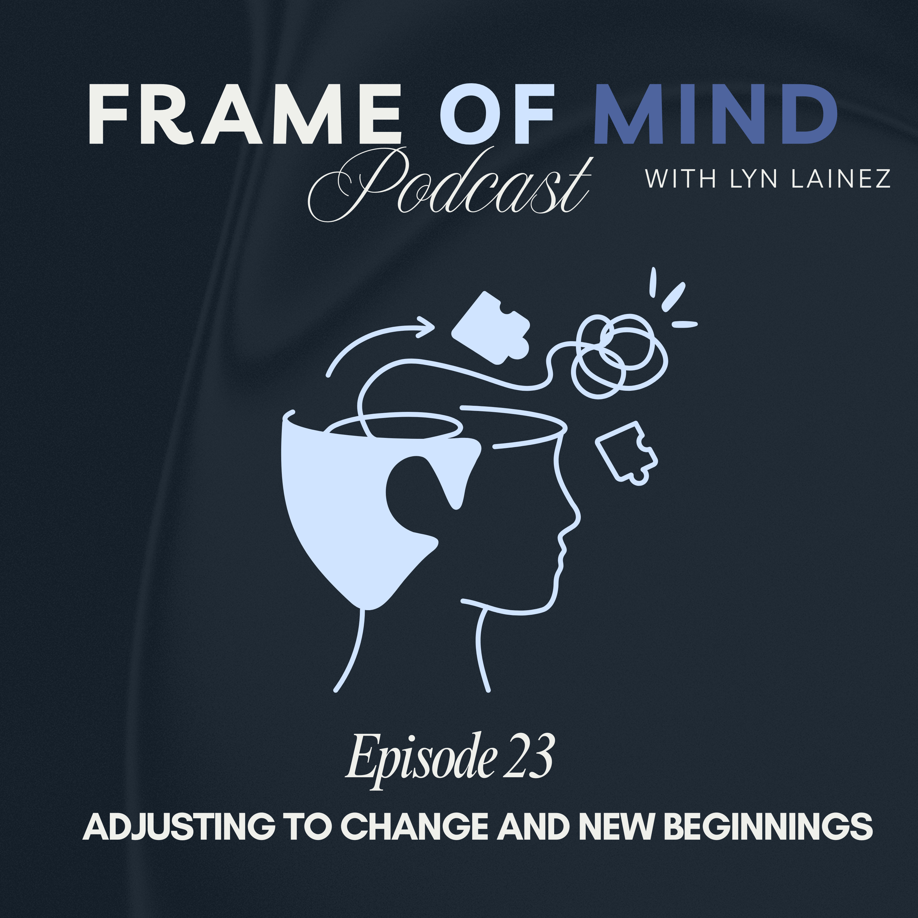 Adjusting to Changes and New Beginnings || EP:23 episode artwork