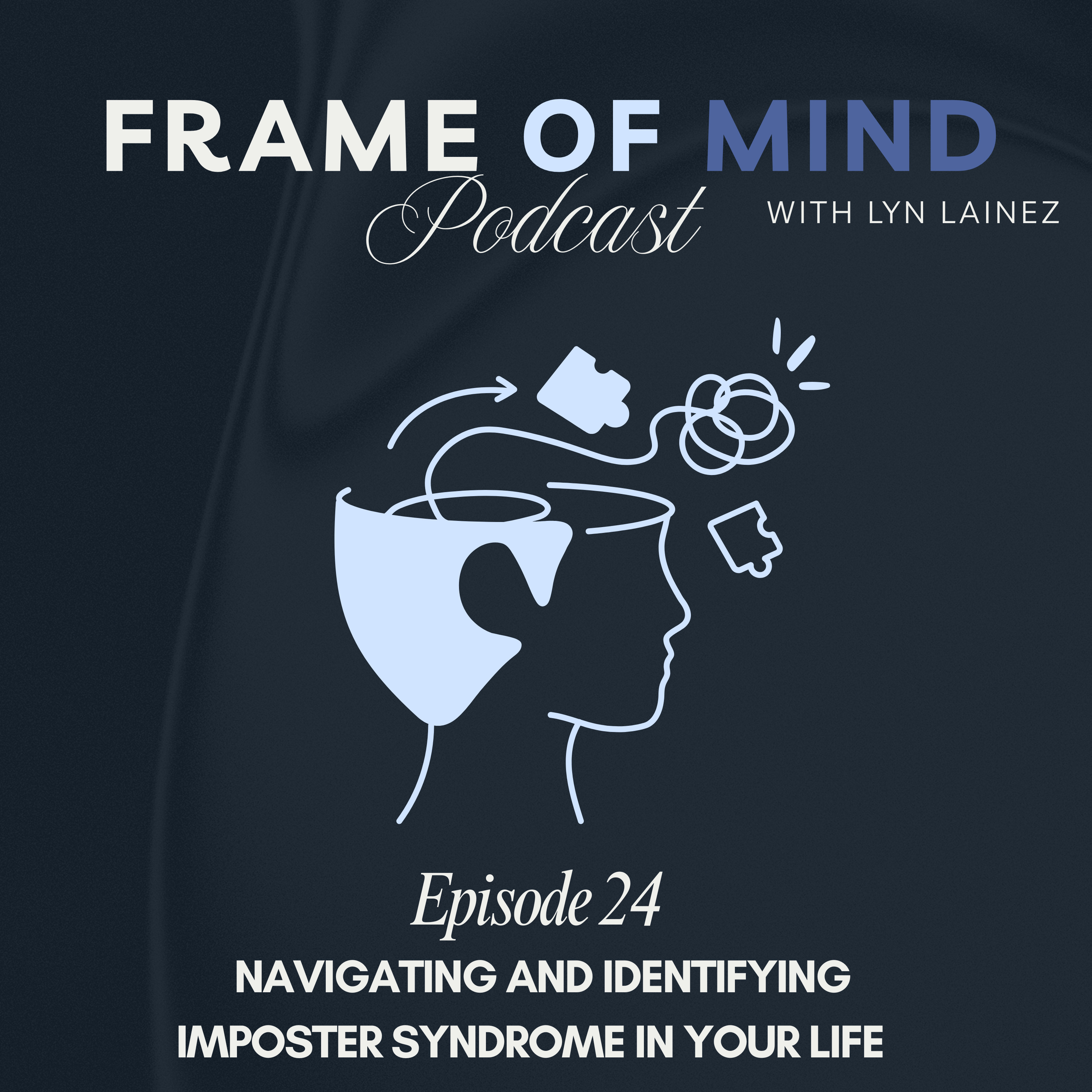 Navigating and Identifying Imposter Syndrome in Your Life|| EP.24 episode artwork