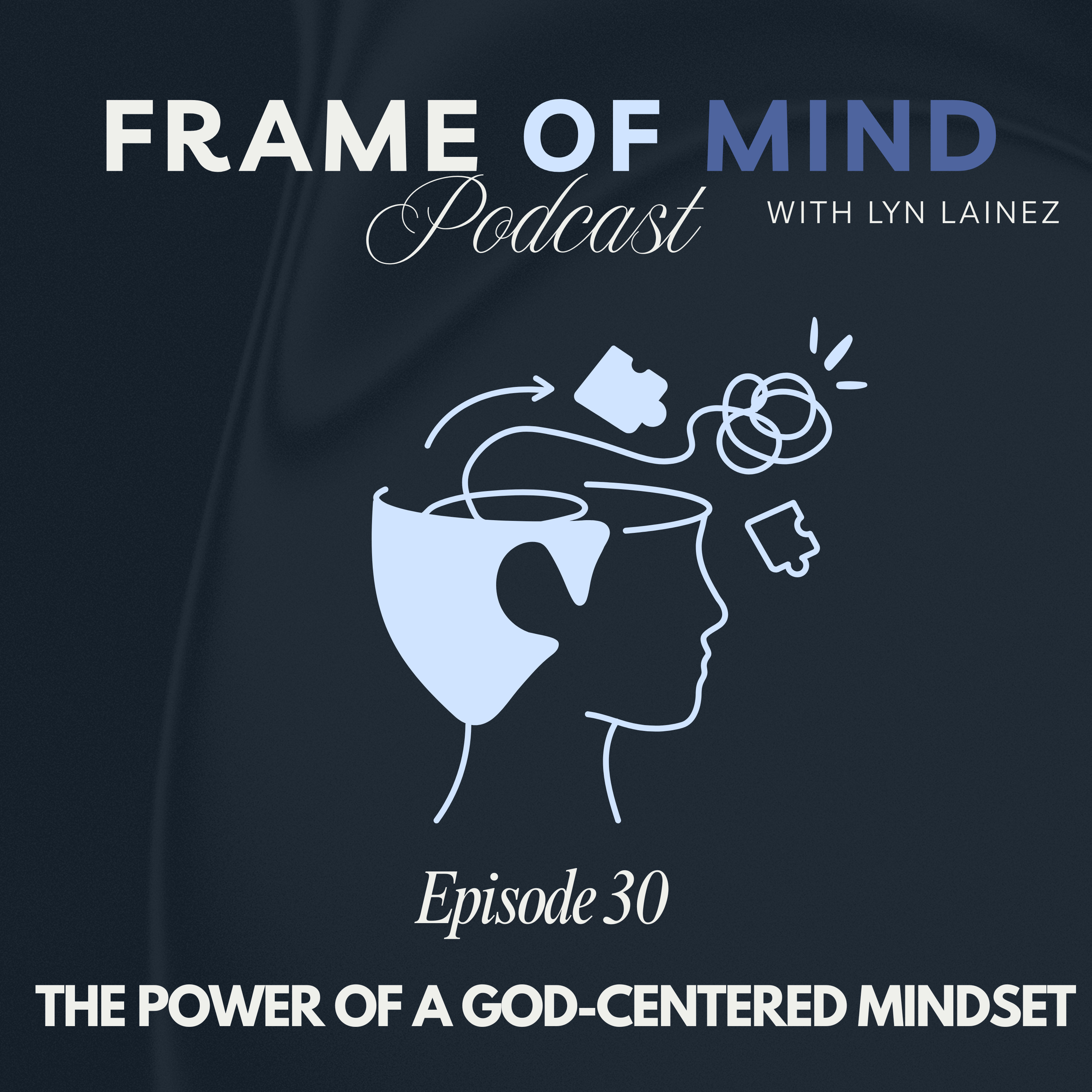 The Power of a God-Centered Mindset || EP: 30 episode artwork