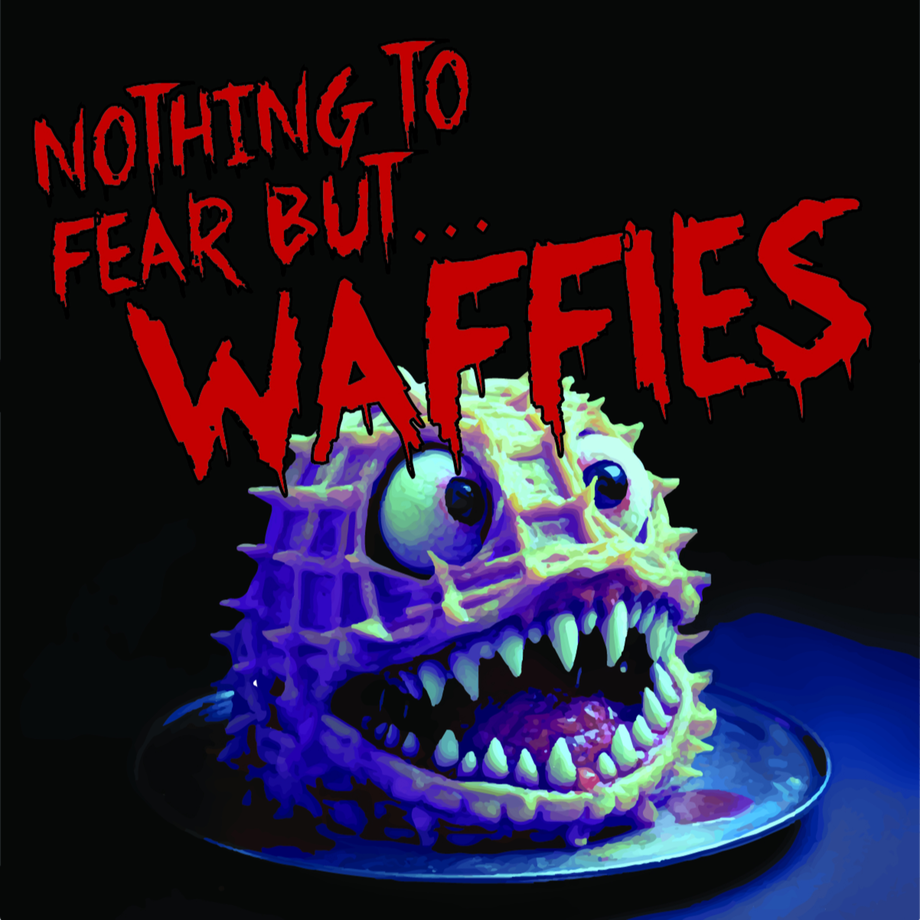 Nothing to Fear but...WAFFLES episode artwork