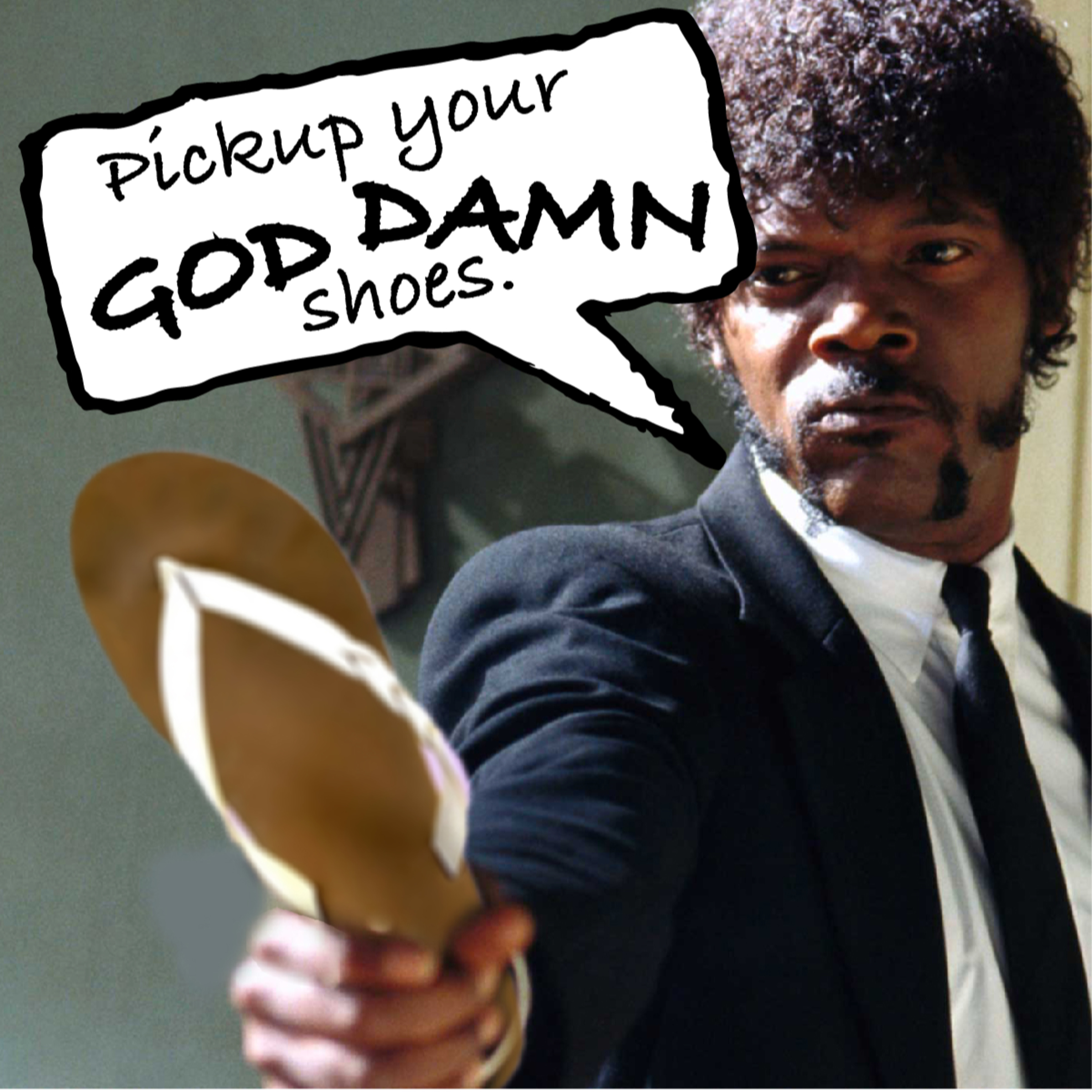 Pickup Your GOD DAMN Shoes episode artwork