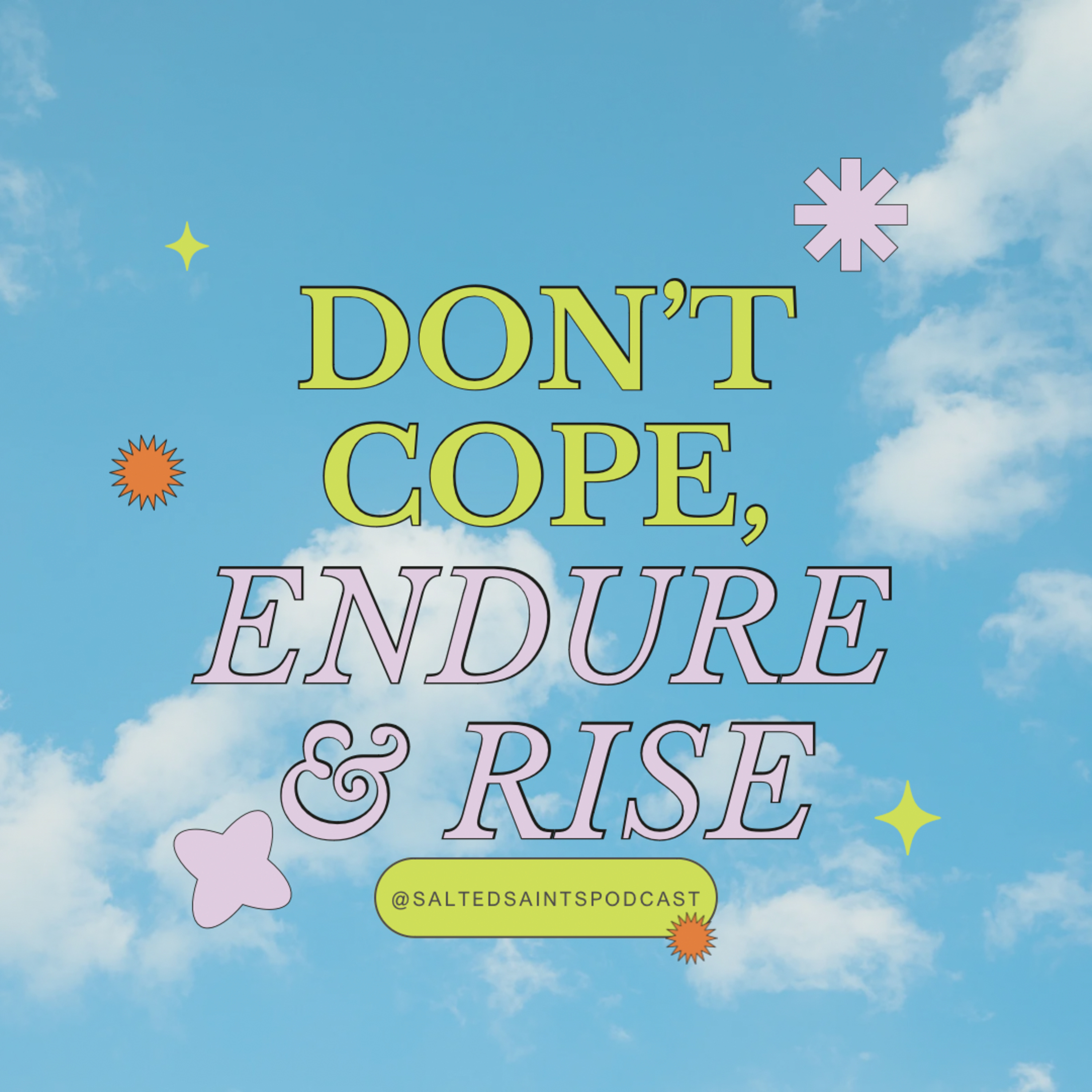 DON'T COPE, ENDURE & RISE