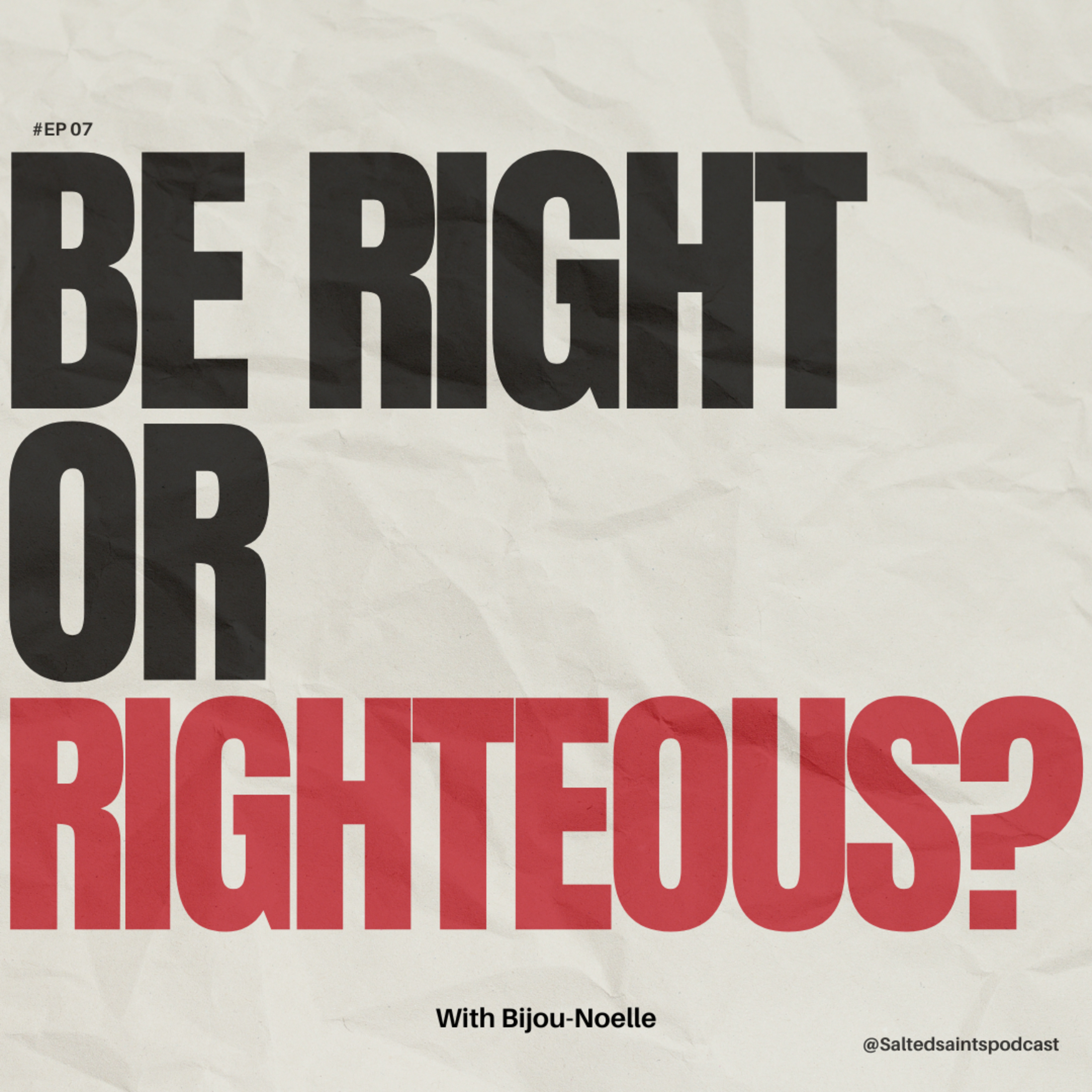 BE RIGHT OR RIGHTEOUS?
