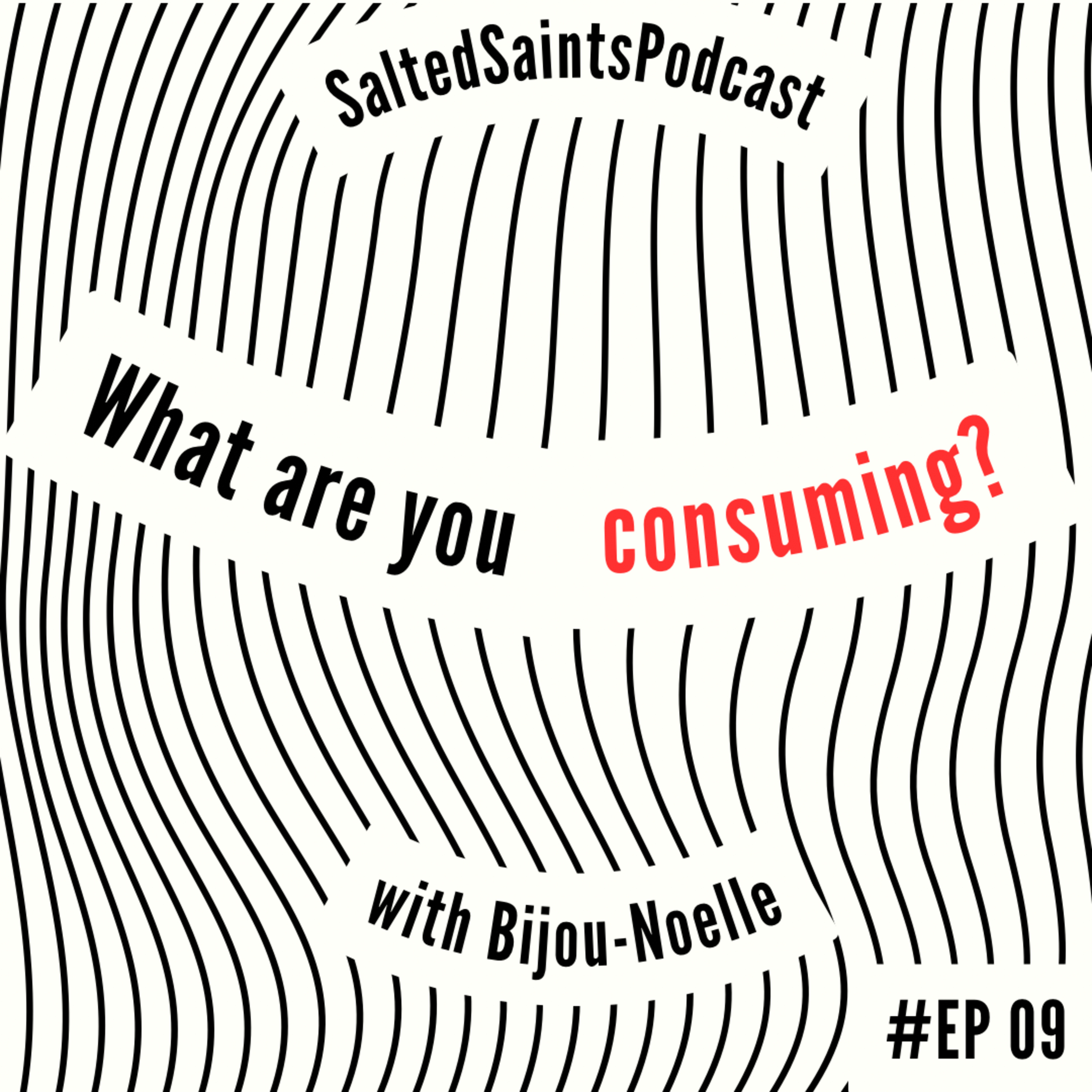 WHAT ARE YOU CONSUMING?