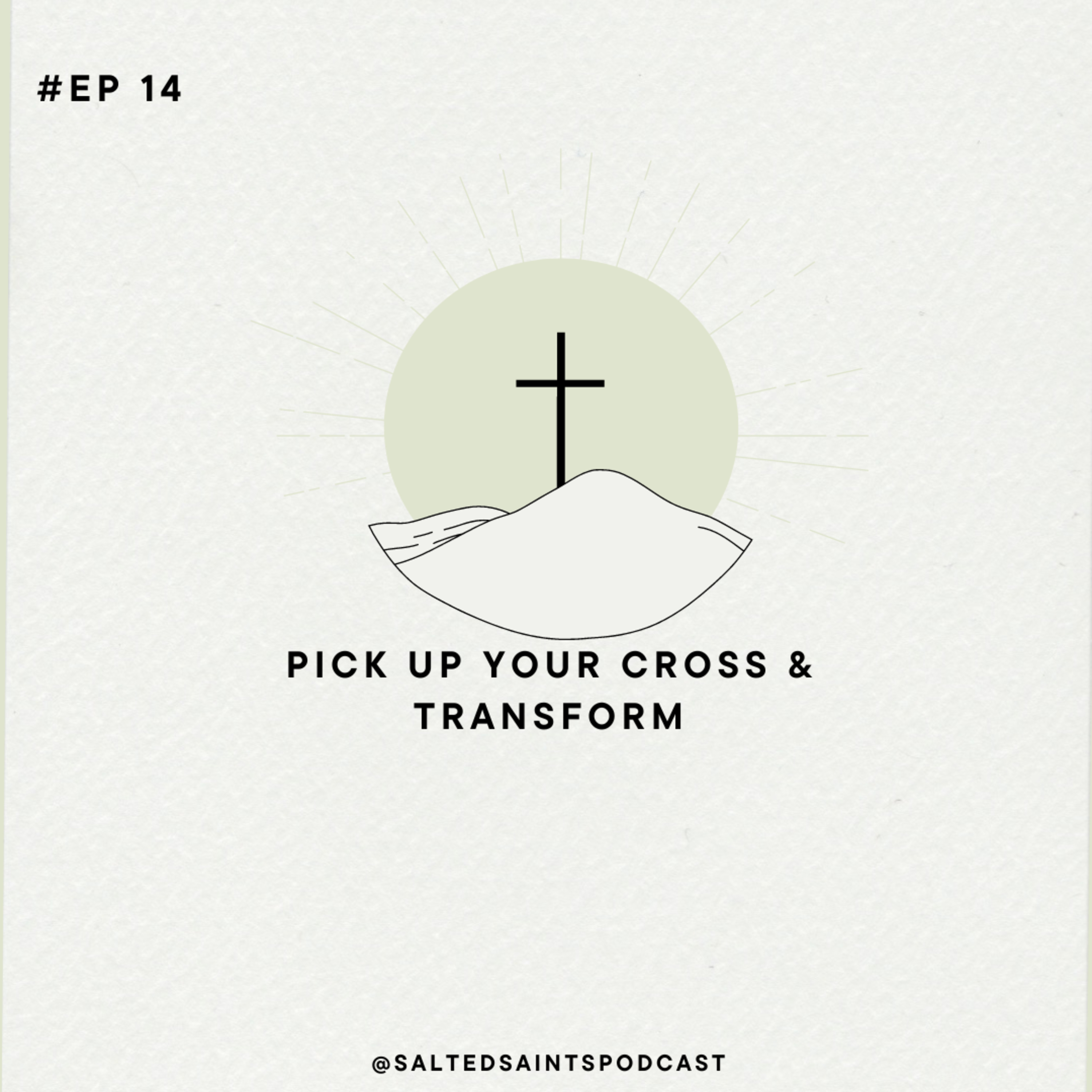 PICK UP YOUR CROSS AND TRANSFORM
