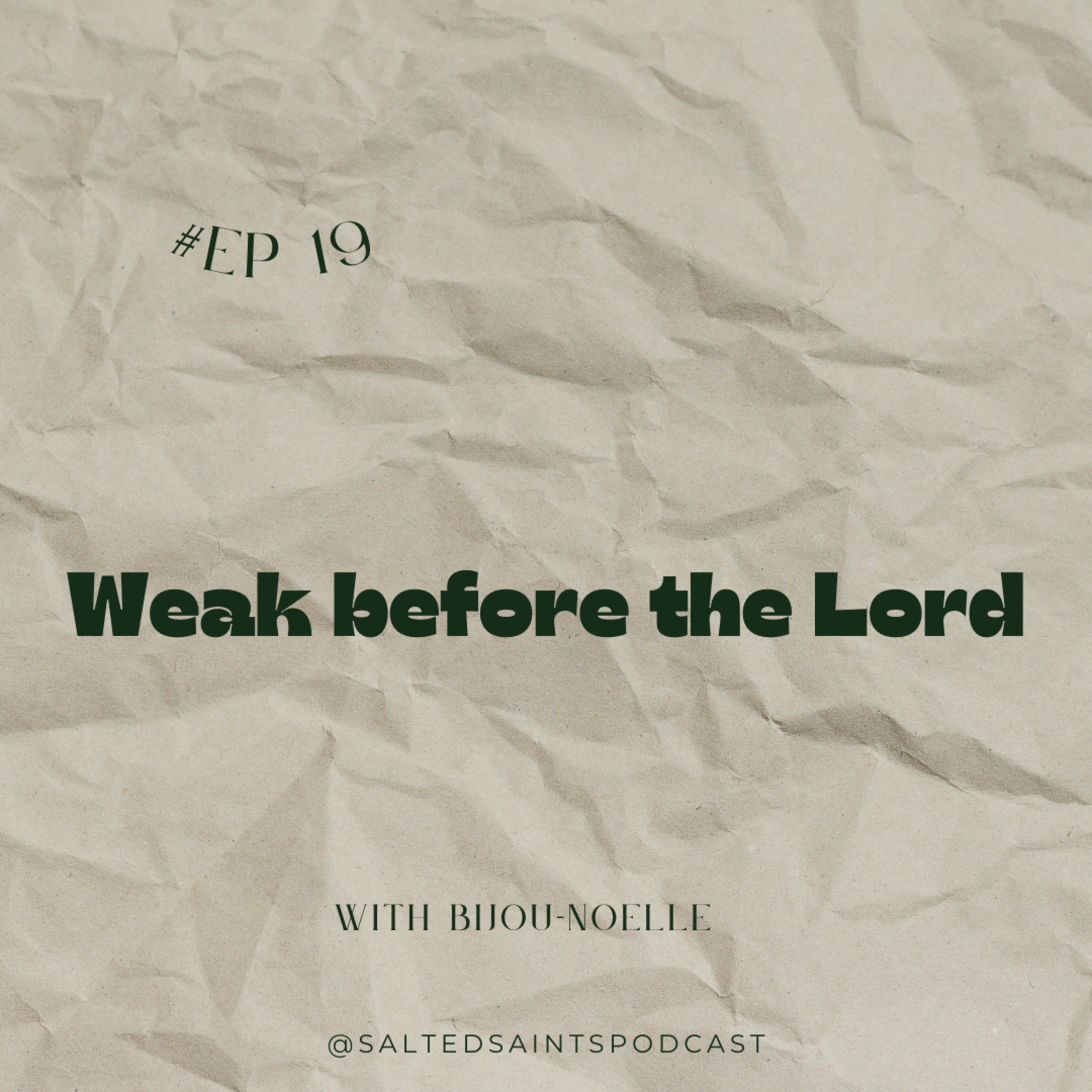 WEAK BEFORE THE LORD