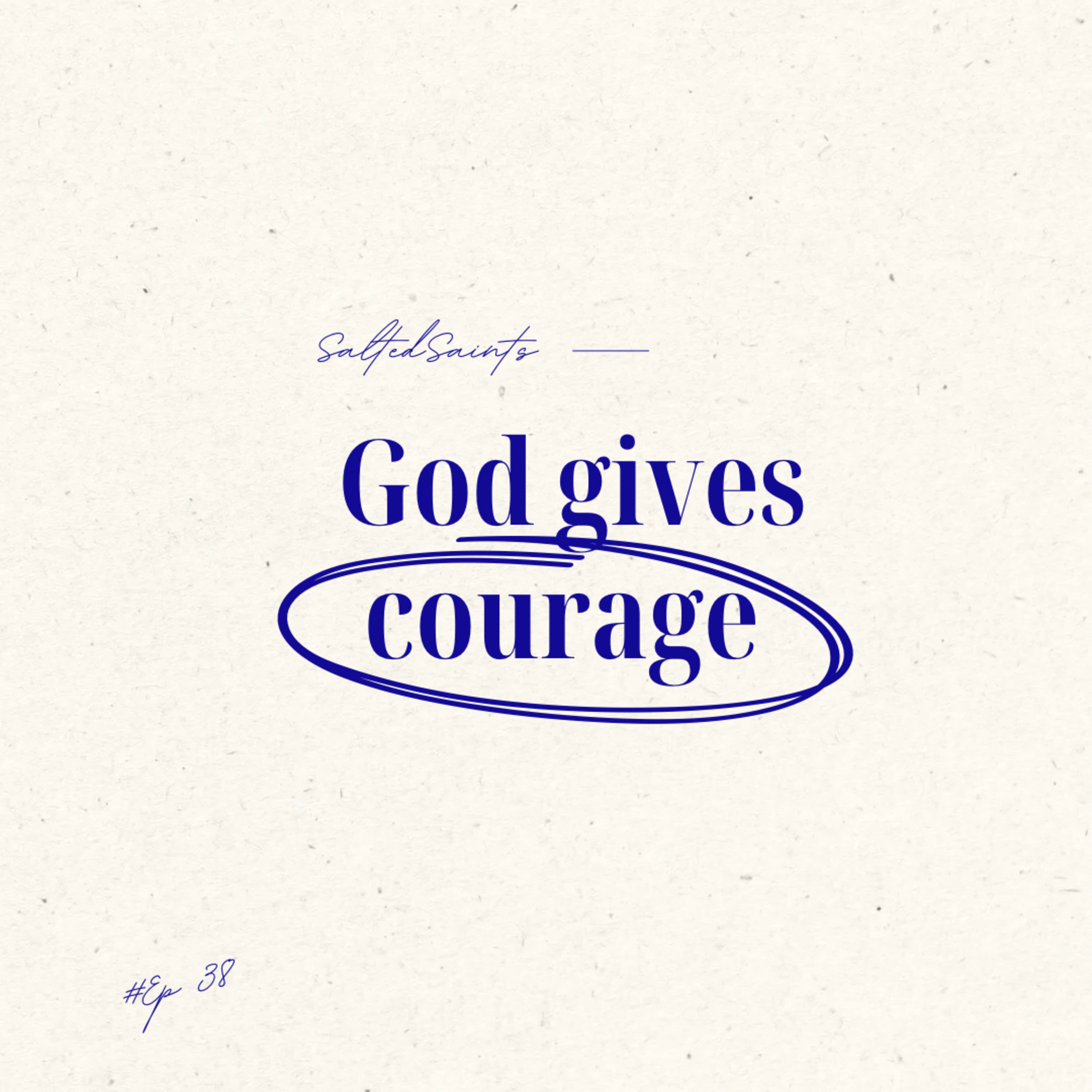 GOD GIVES COURAGE