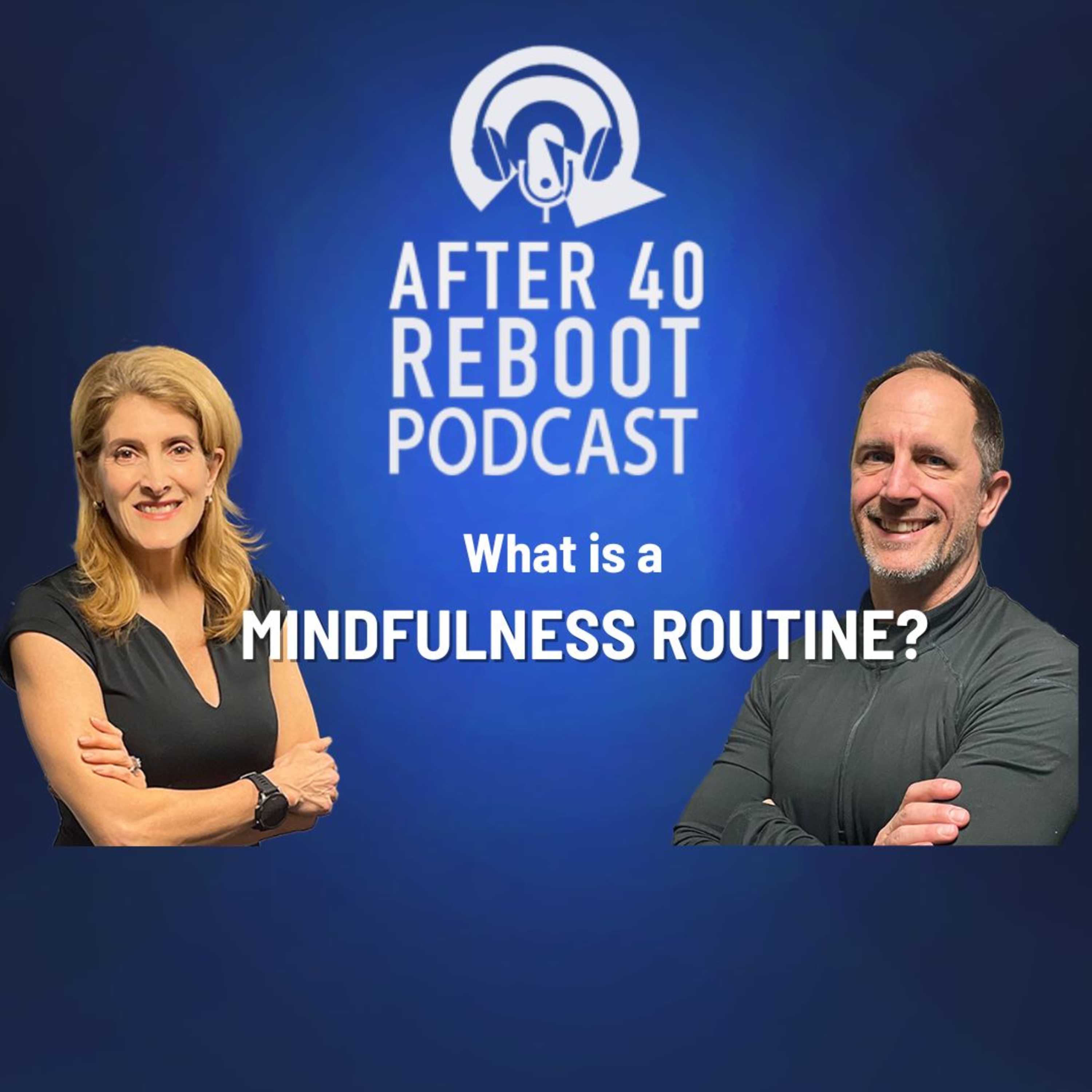 After 40 Reboot Fitness: What is a Mindfulness Routine