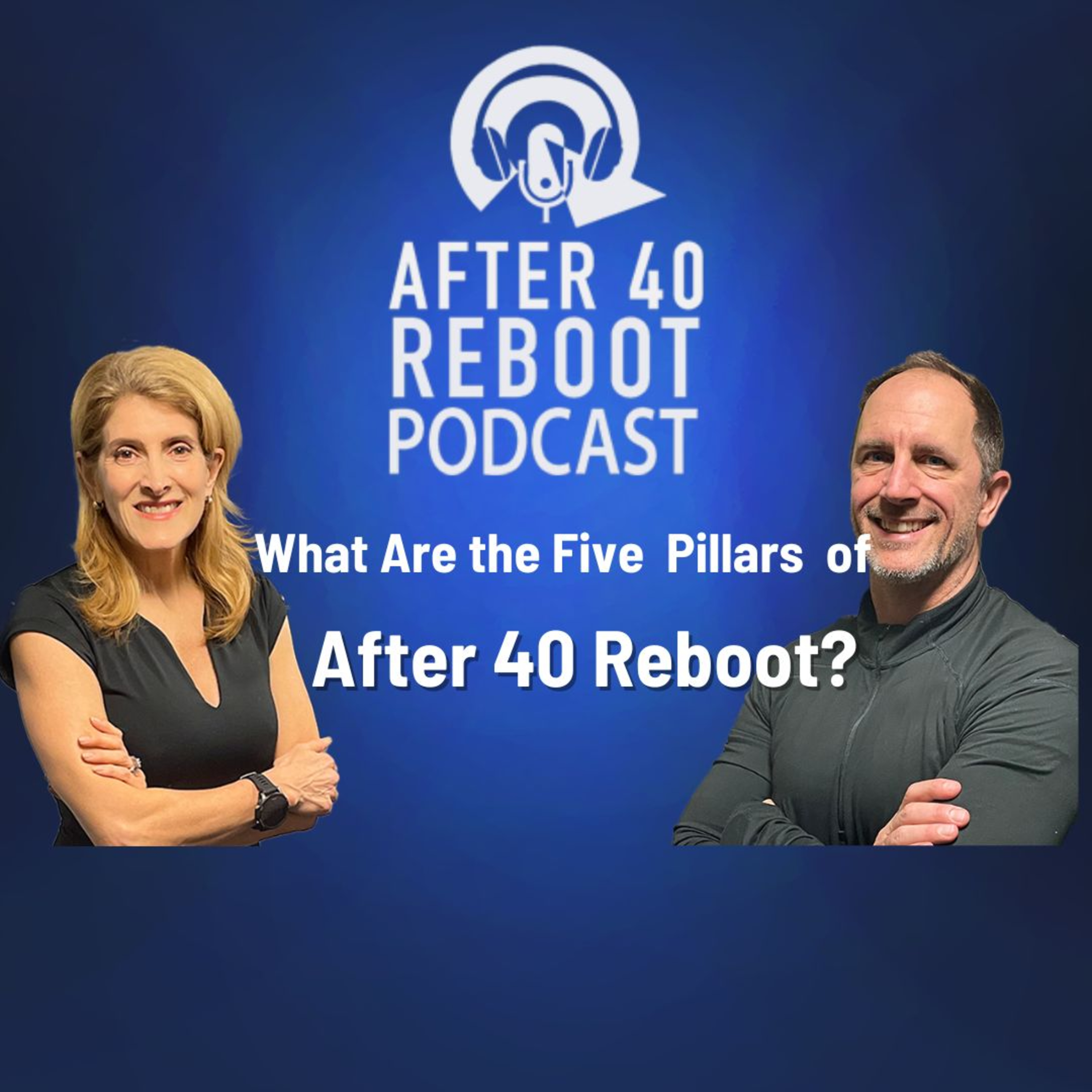 What are the 5 Pillars of After 40 Reboot? 