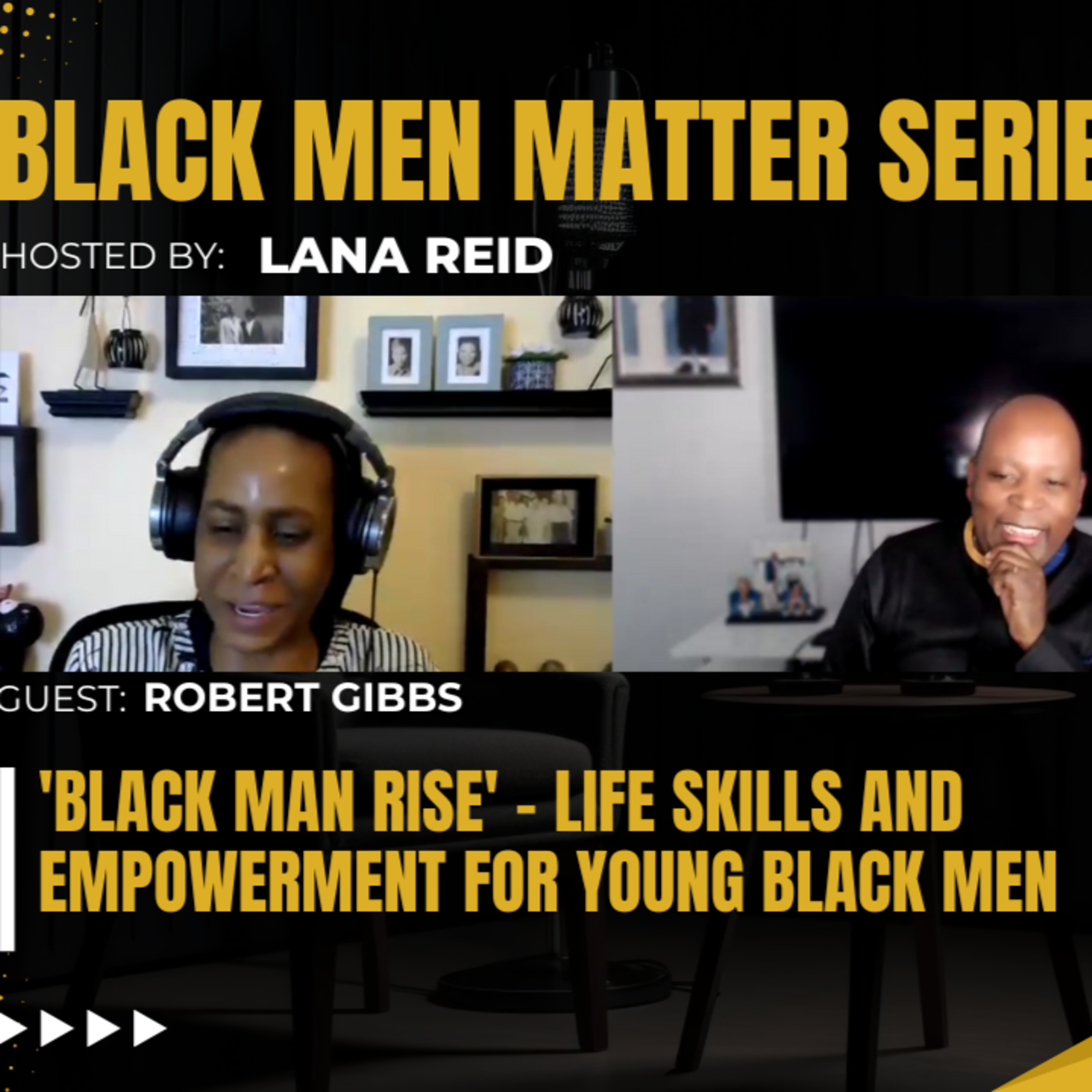 Black Men Matter Series: 'Black Man Rise' - Life Skills and Empowerment for Young Black Men : guest Robert Gibbs episode artwork