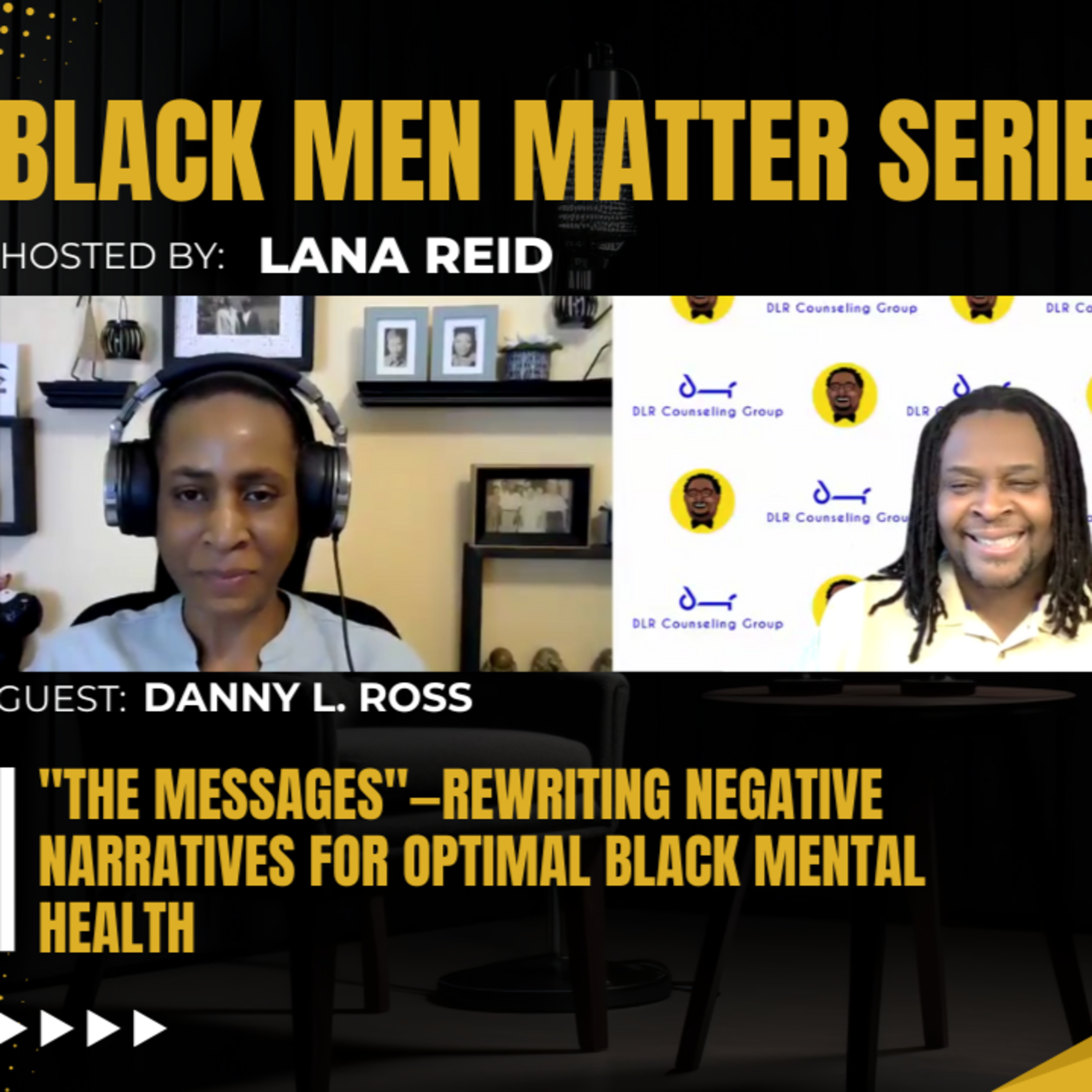 Black Men Matter Series: "The Messages"—Rewriting Negative Narratives for Optimal Black Mental Health: guest Danny L. Ross episode artwork