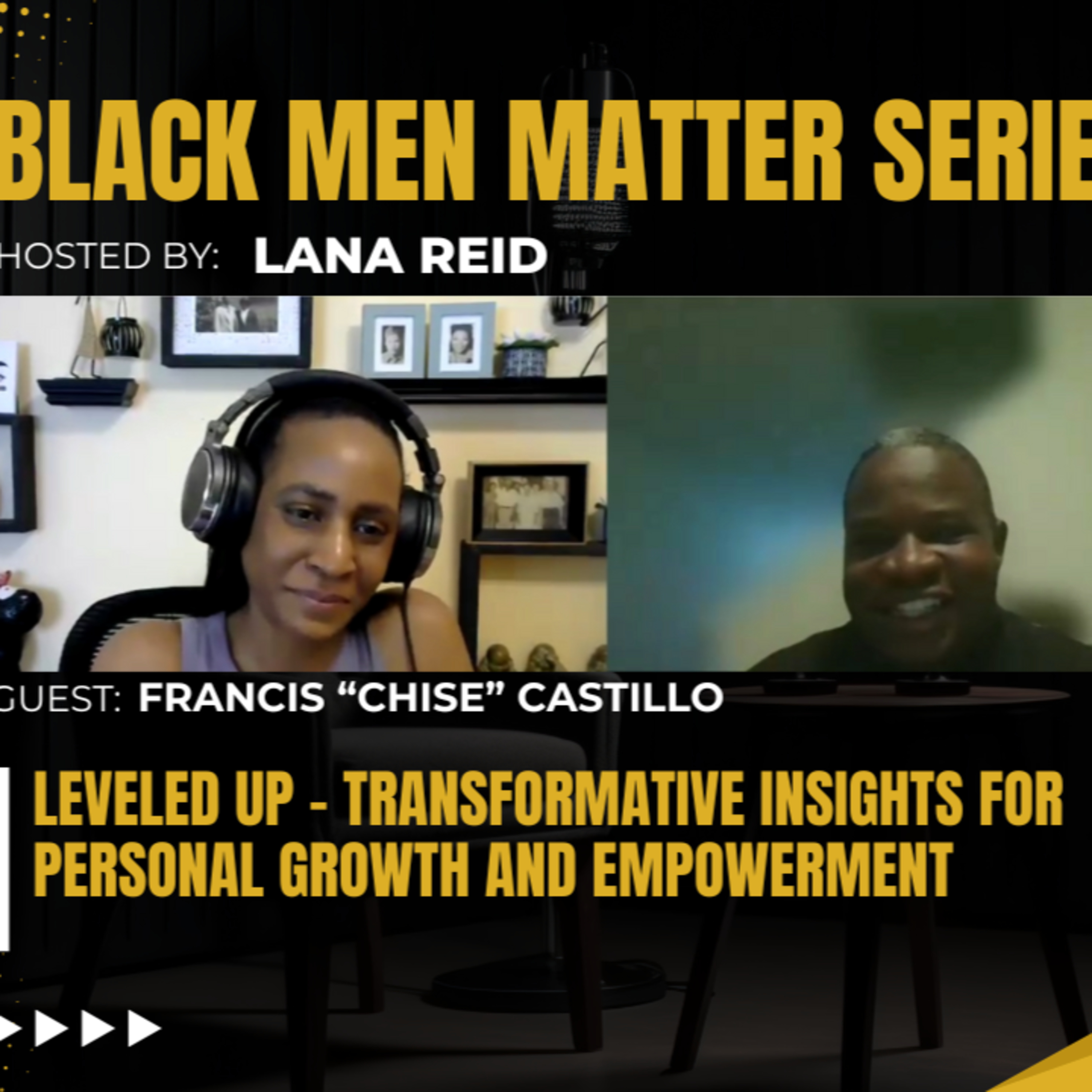 Black Men Matter Series: Leveled Up - Transformative Insights for Personal Growth and Empowerment: guest Francis Castillo episode artwork