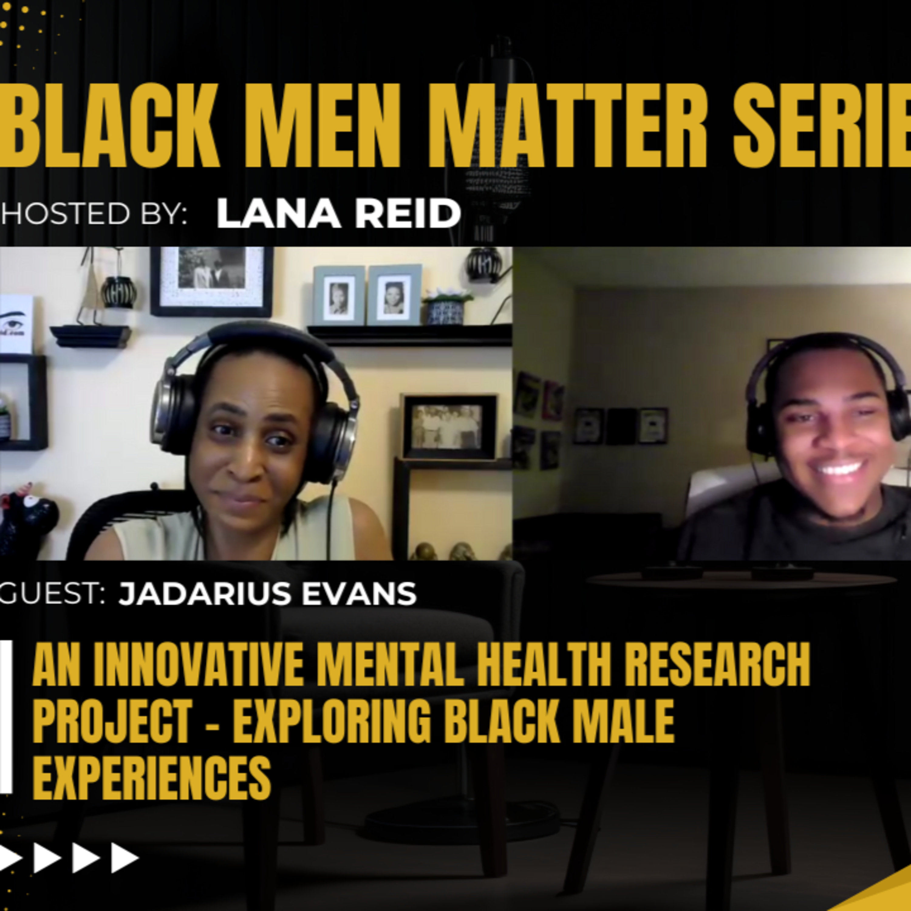 Black Men Matter Series: An Innovative Mental Health Research Project - Exploring Black Male Experiences : guest Jadarius Evans episode artwork