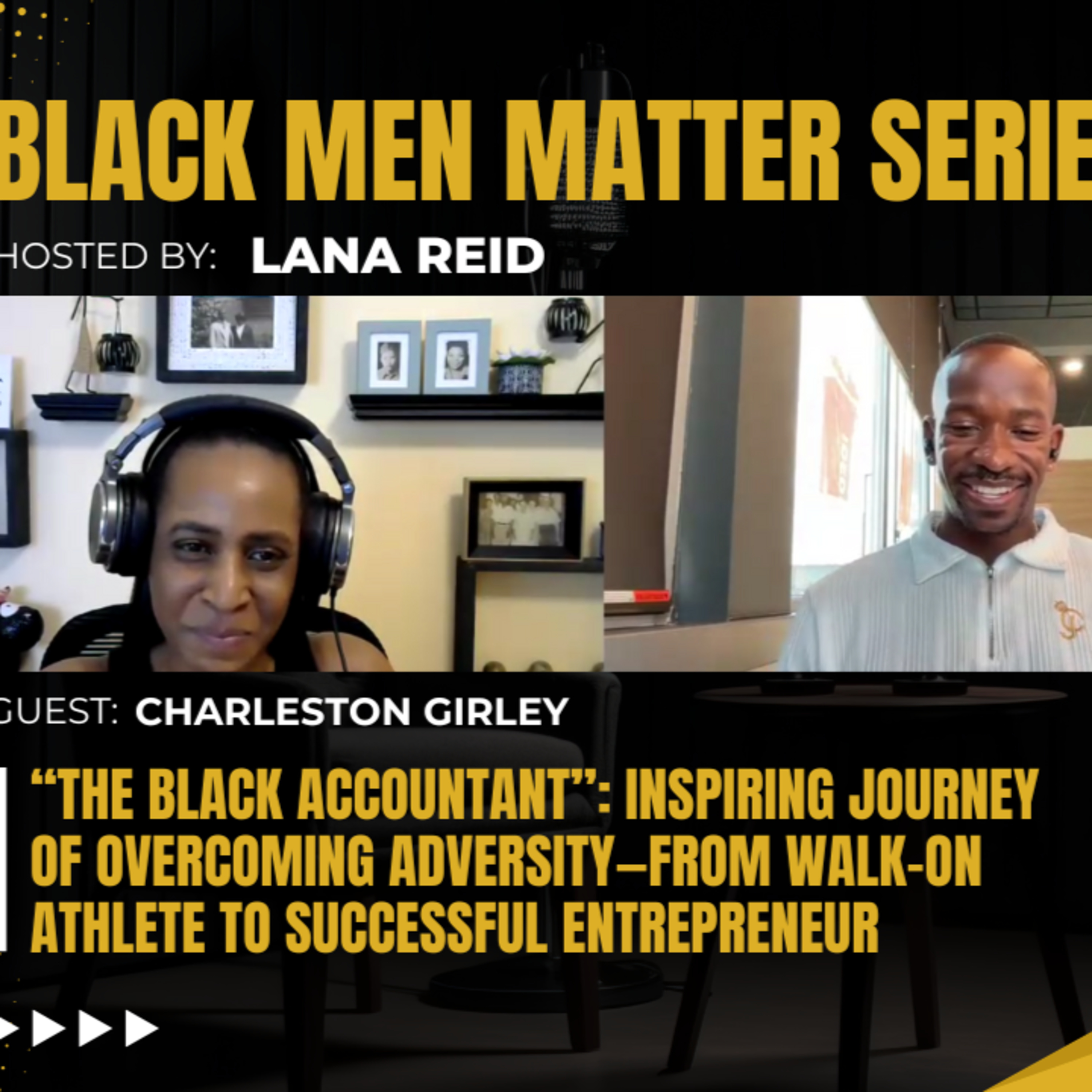 Black Men Matter Series: “The Black Accountant” - Inspiring Journey of Overcoming Adversity—From Walk-On Athlete to Successful Entrepreneur : guest Charleston Girley episode artwork