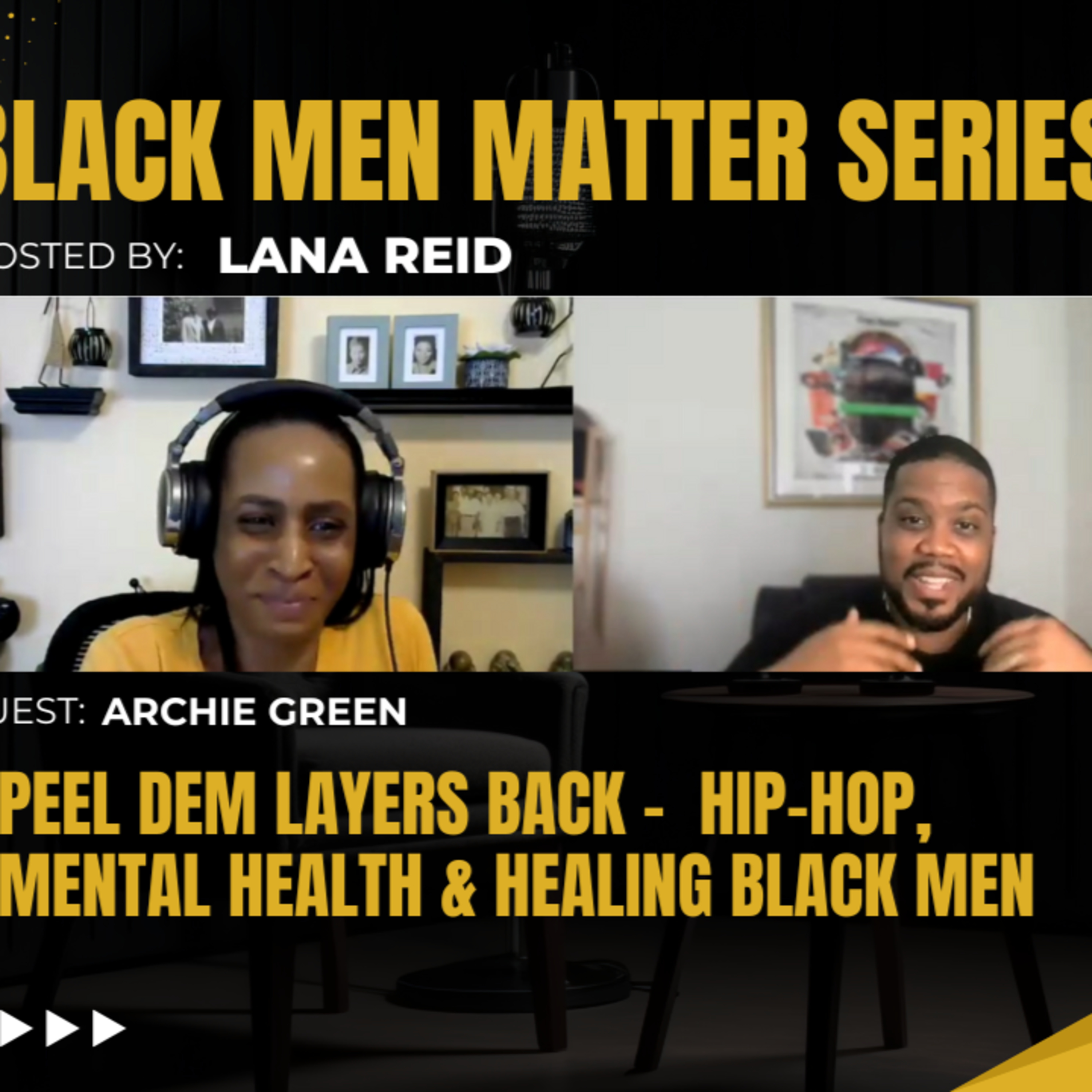 Black Men Matter Series: Peel Dem Layers Back | Hip-Hop, Mental Health & Healing Black Men: guest Archie Green episode artwork
